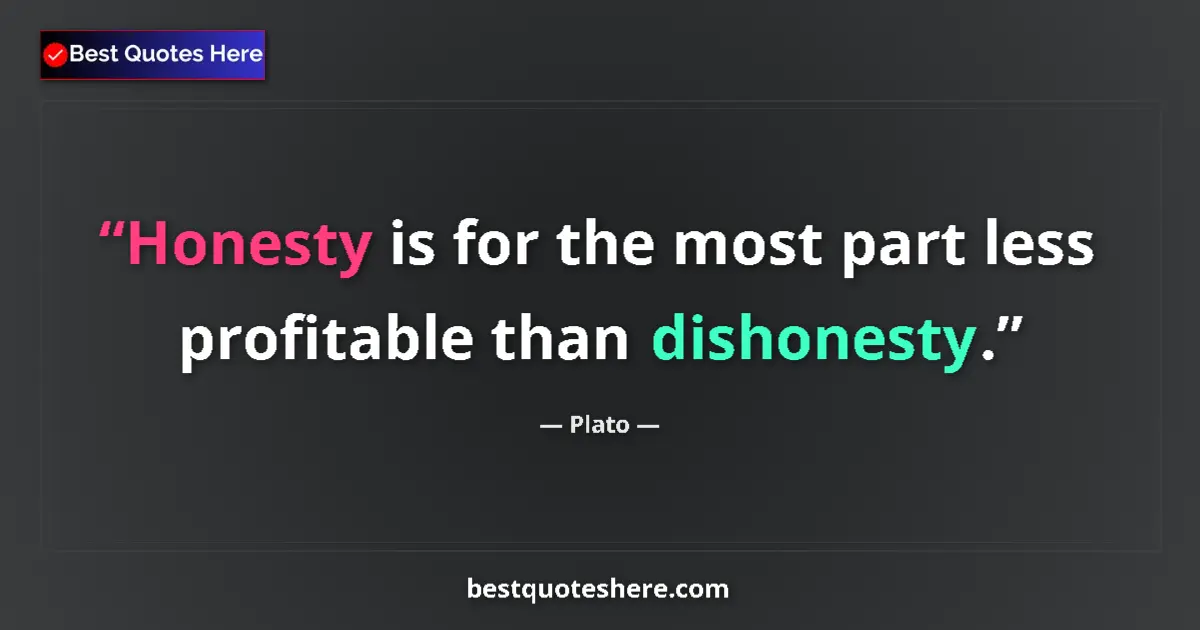 Image for the quote by Plato: Honesty is for the most part less profitable than dishonesty....
