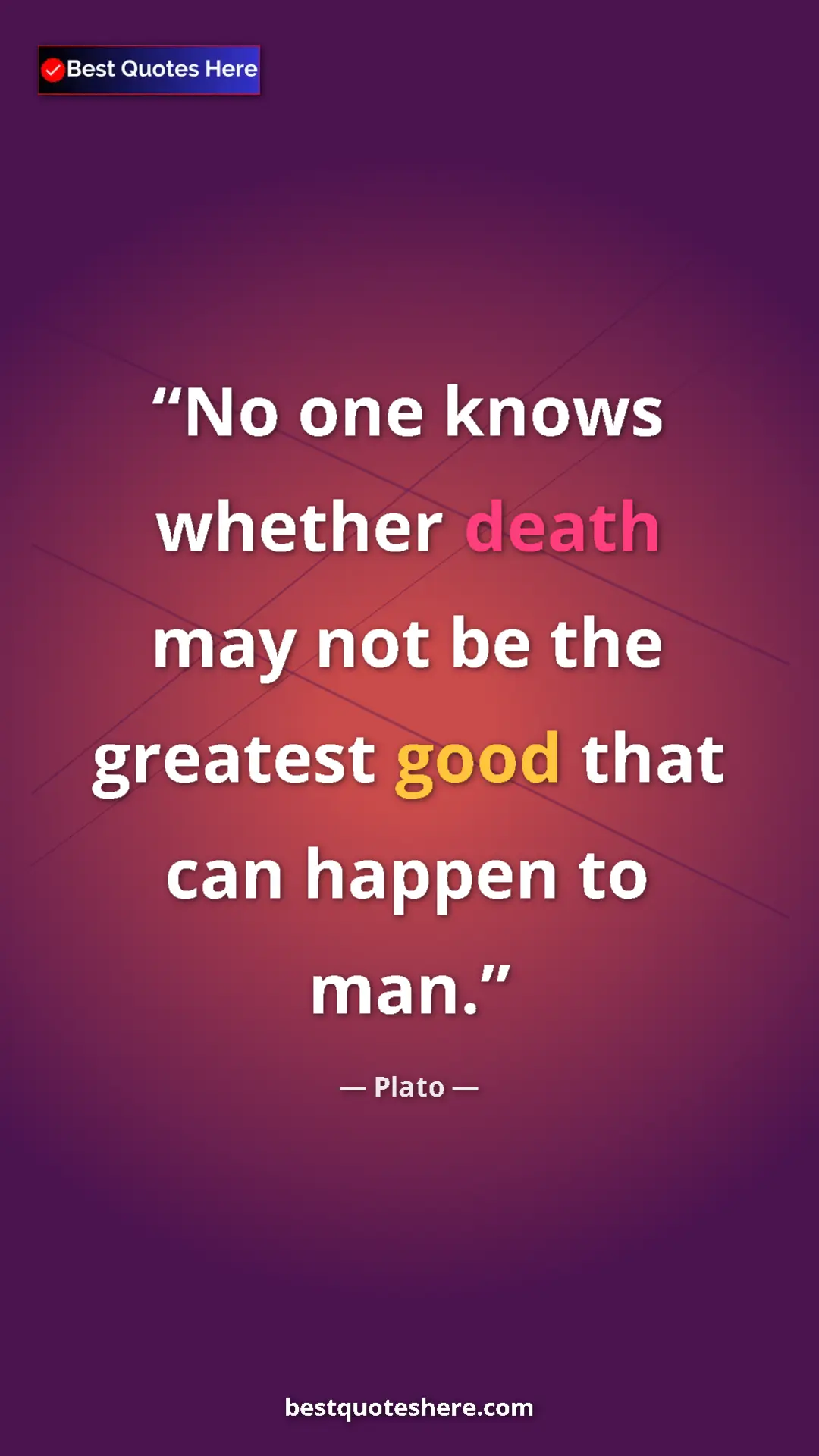 Pinterest quote poster by Plato: "No one knows whether death may not be the greatest good that"