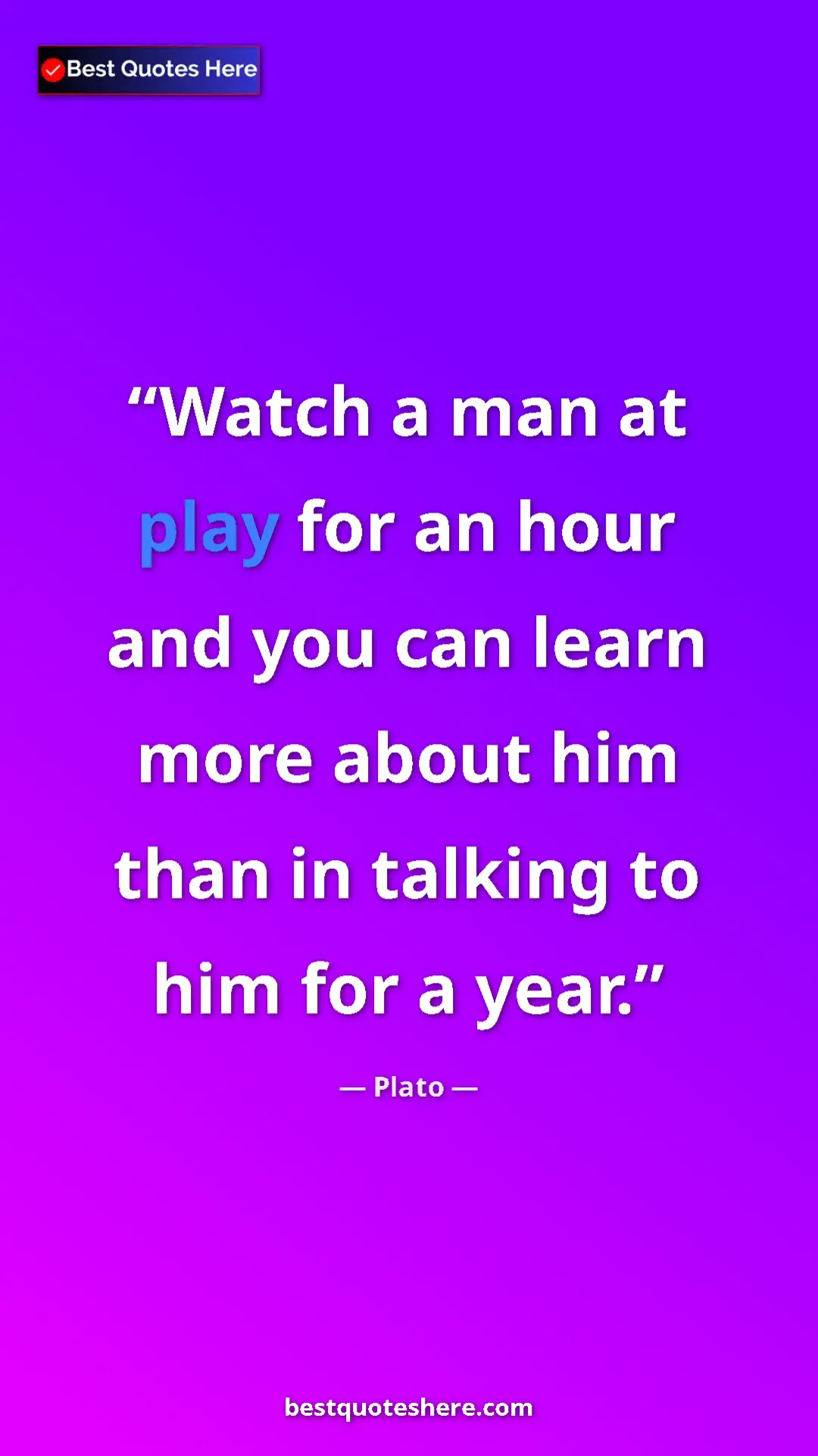 Pinterest quote poster by Plato: "Watch a man at play for an hour and you can learn more..."