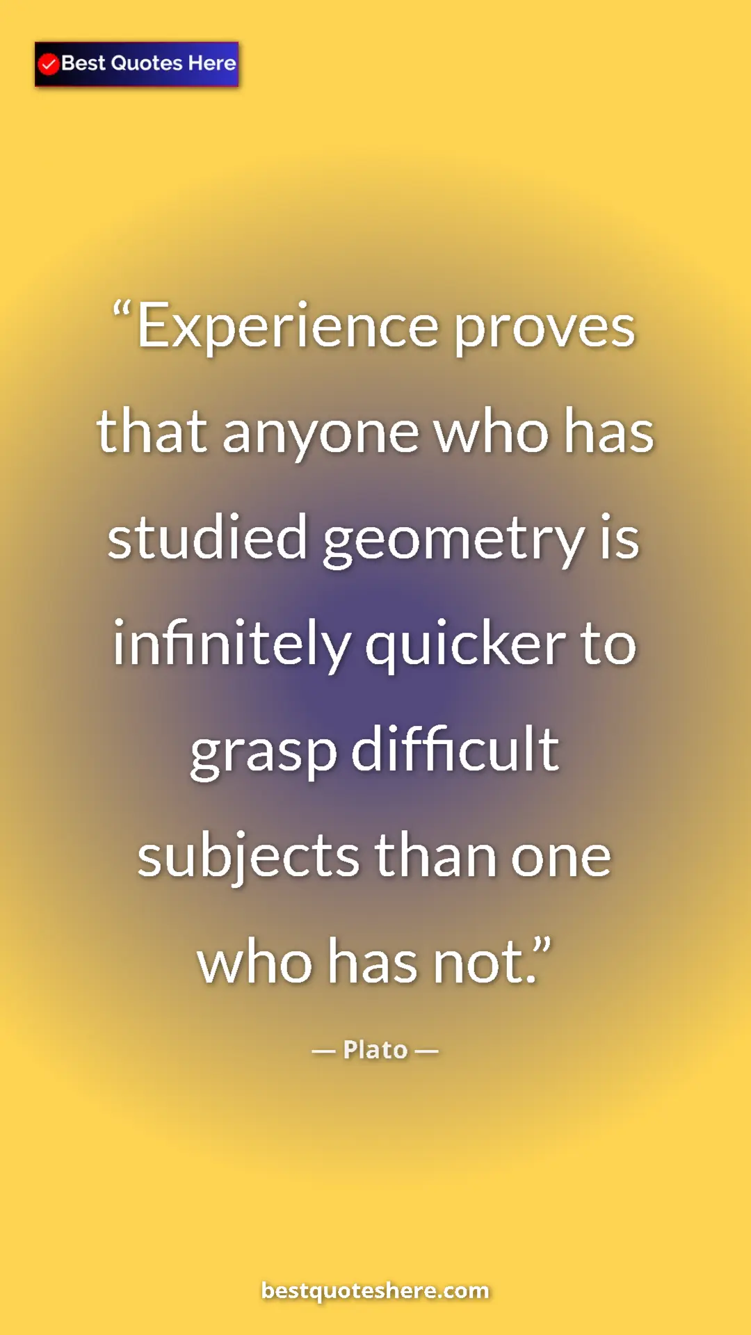 Plato Quote Card: "Experience proves that anyone who has studied geometry is..." Pinterest quote poster by Plato: "Experience proves that anyone who has studied geometry is..."