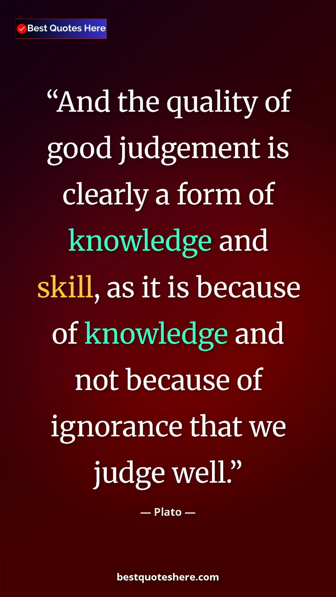 Pinterest quote poster by Plato: "And the quality of good judgement is clearly a form of..."