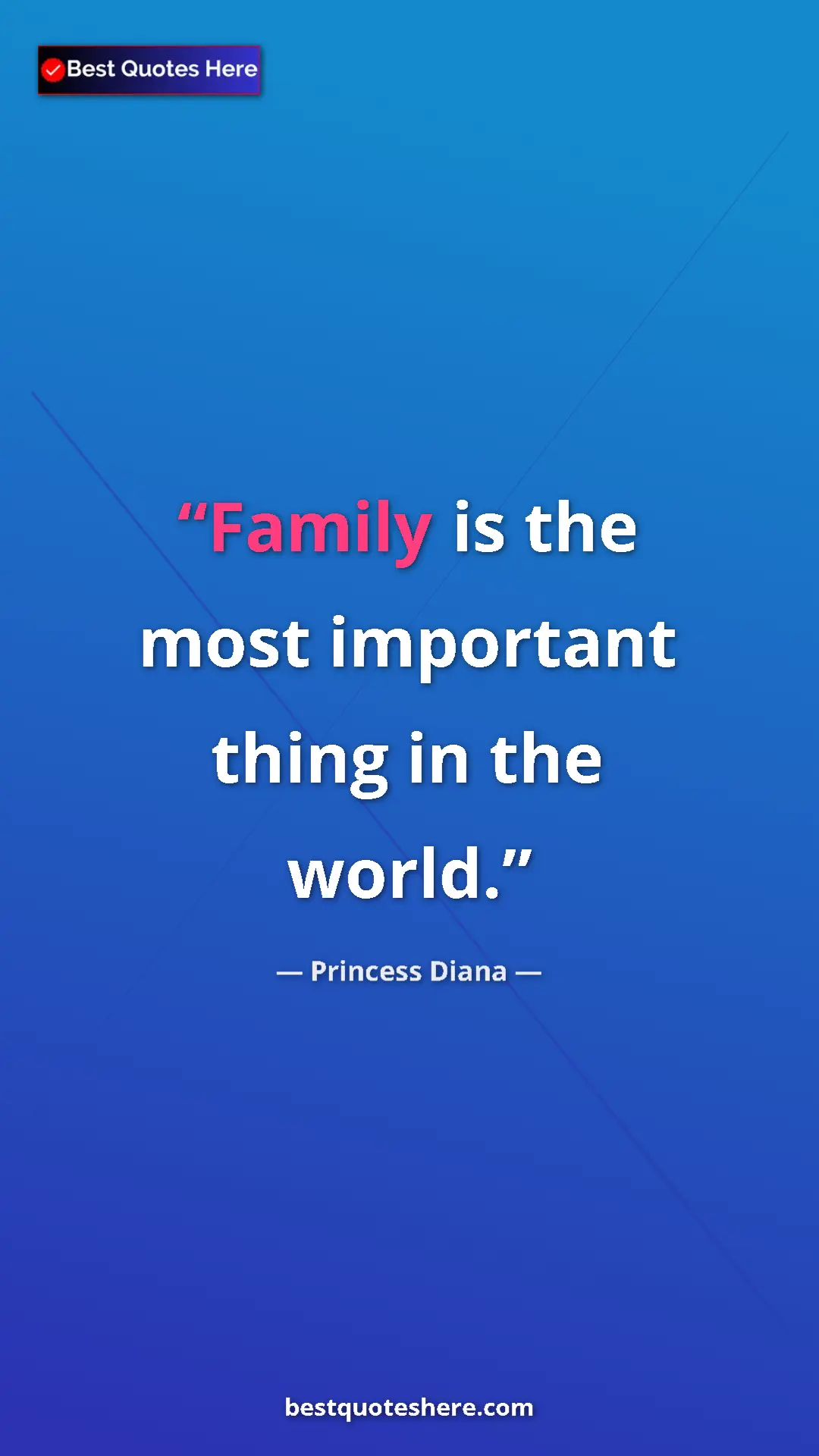 Pinterest quote poster by Princess Diana: "Family is the most important thing in the world."