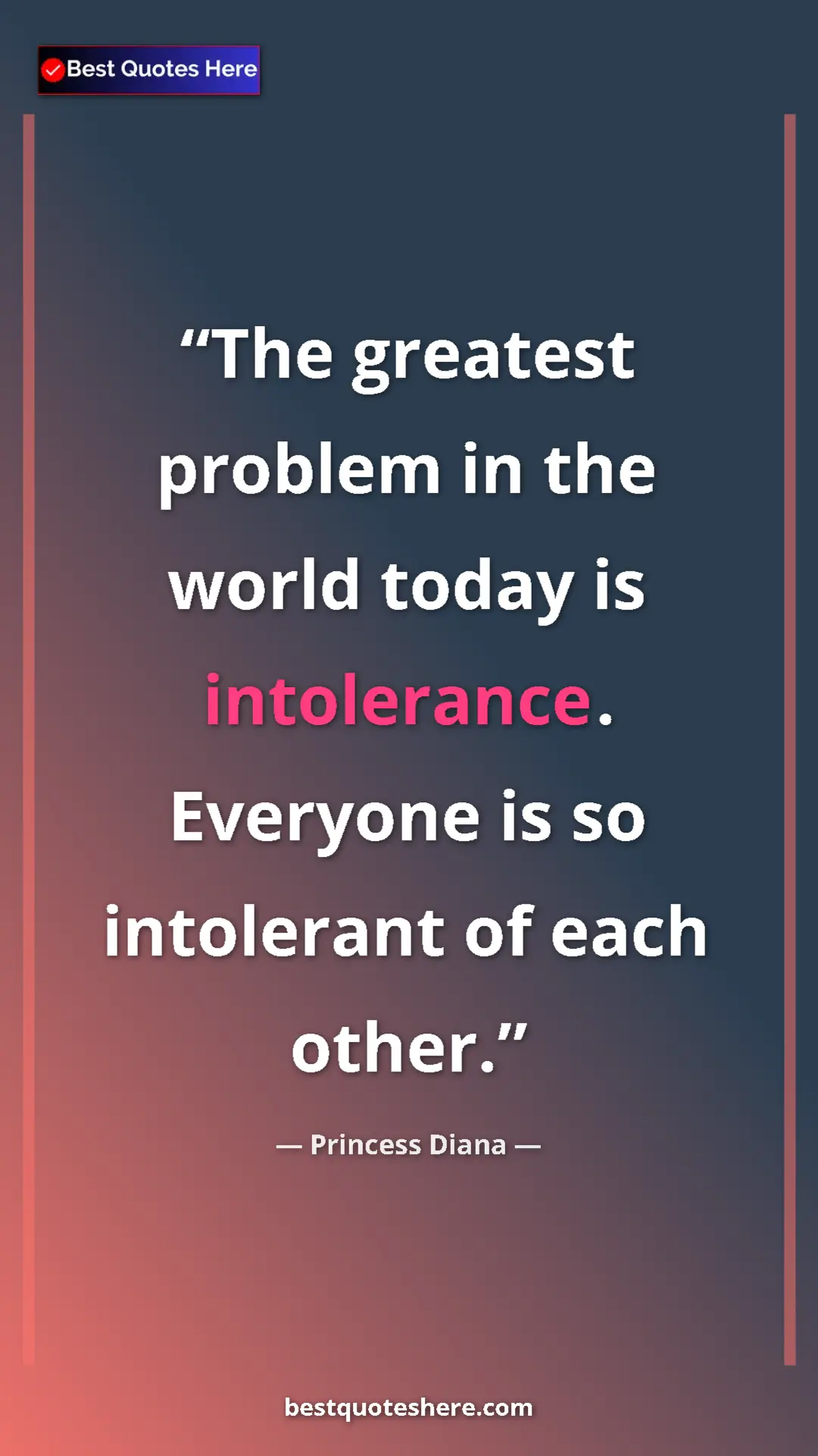 Pinterest quote poster by Princess Diana: "The greatest problem in the world today is intolerance...."