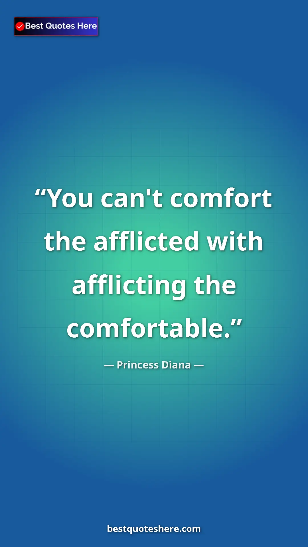 Pinterest quote poster by Princess Diana: "You can't comfort the afflicted with afflicting the..."