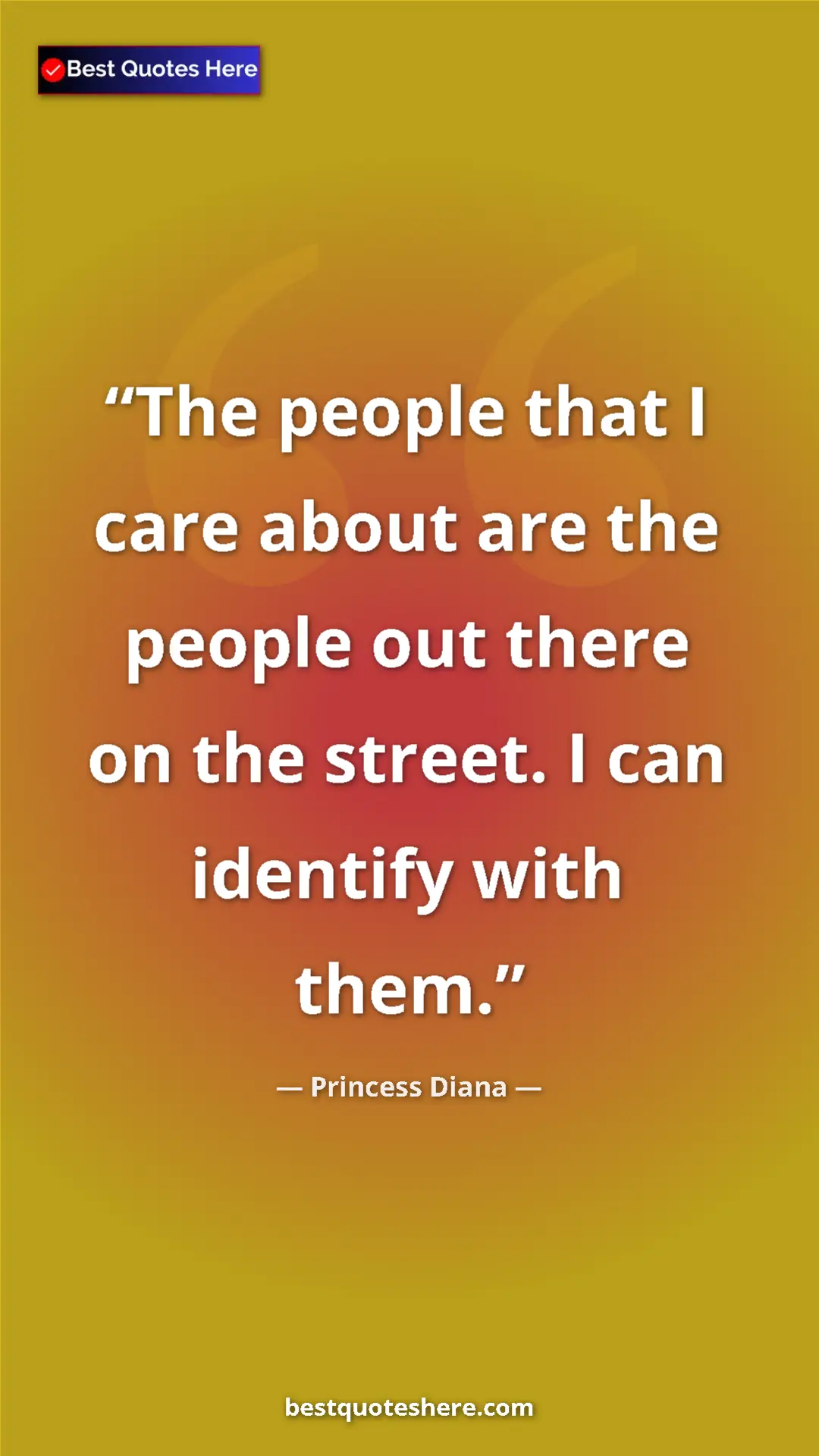 Pinterest quote poster by Princess Diana: "The people that I care about are the people out there on..."