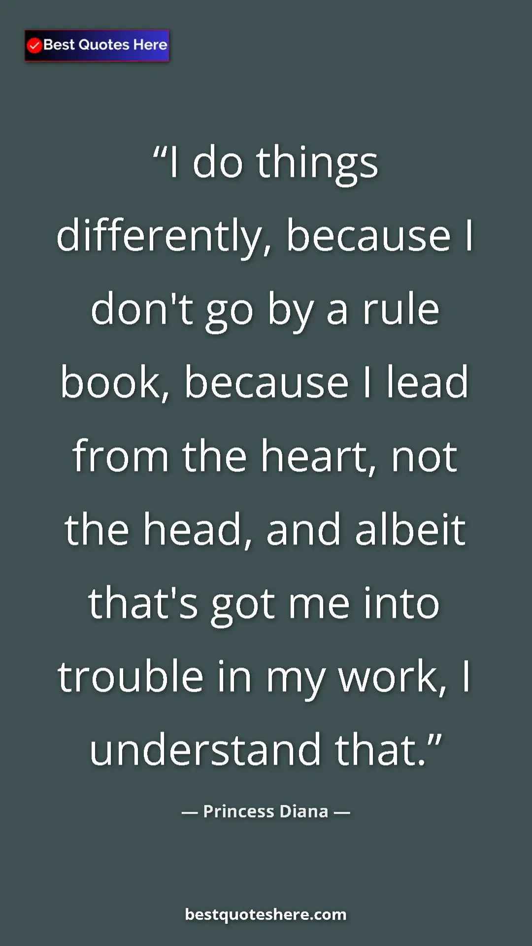 Pinterest quote poster by Princess Diana: "I do things differently, because I don't go by a rule book,..."