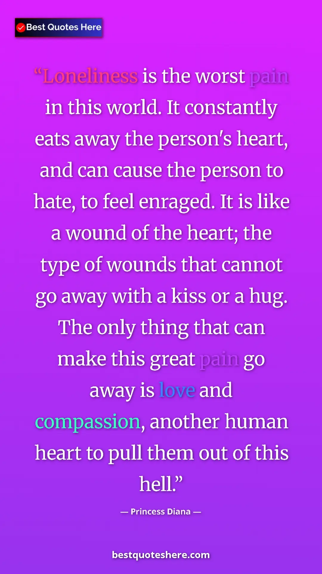 Princess Diana Quote Card: "Loneliness is the worst pain in this world. It constantly..." Pinterest quote poster by Princess Diana: "Loneliness is the worst pain in this world. It constantly..."