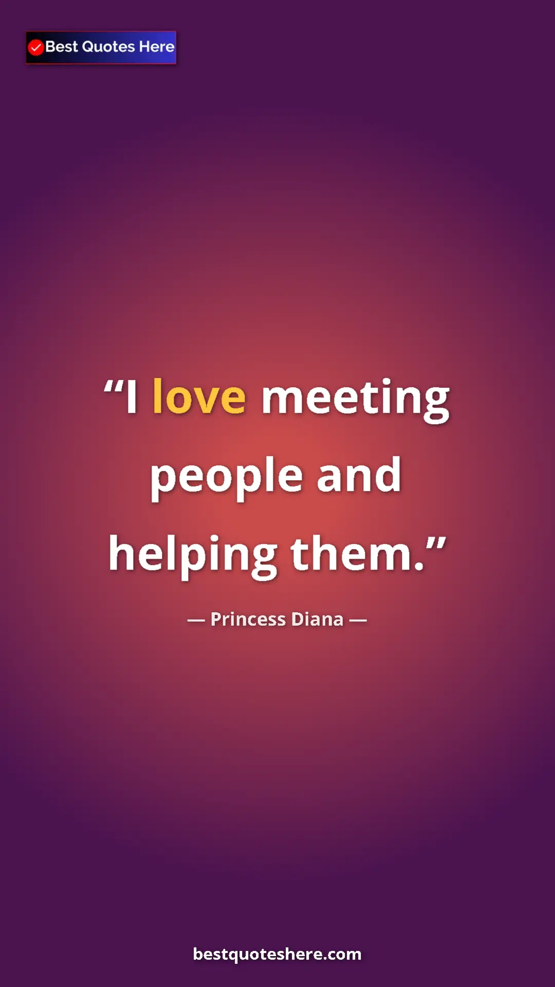 Pinterest quote poster by Princess Diana: "I love meeting people and helping them."