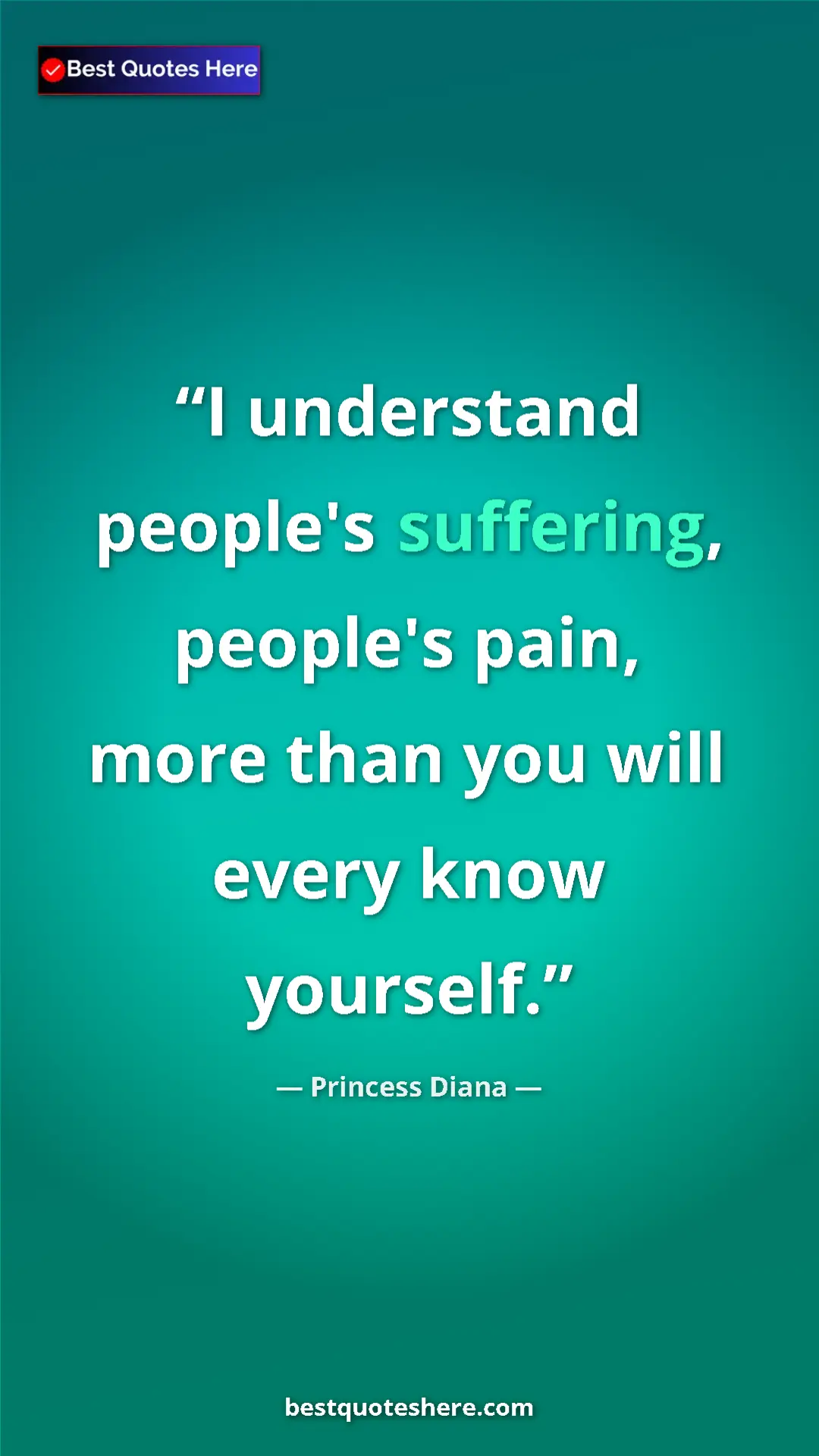 Pinterest quote poster by Princess Diana: "I understand people's suffering, people's pain, more than..."