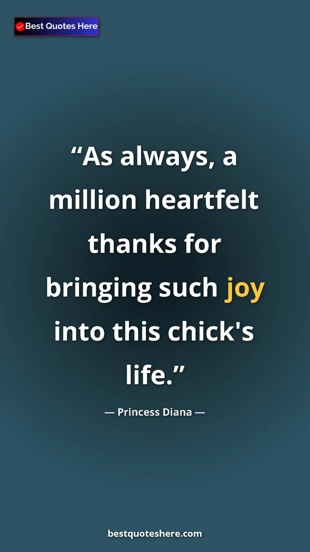 Pinterest quote poster by Princess Diana: "As always, a million heartfelt thanks for bringing such joy..."