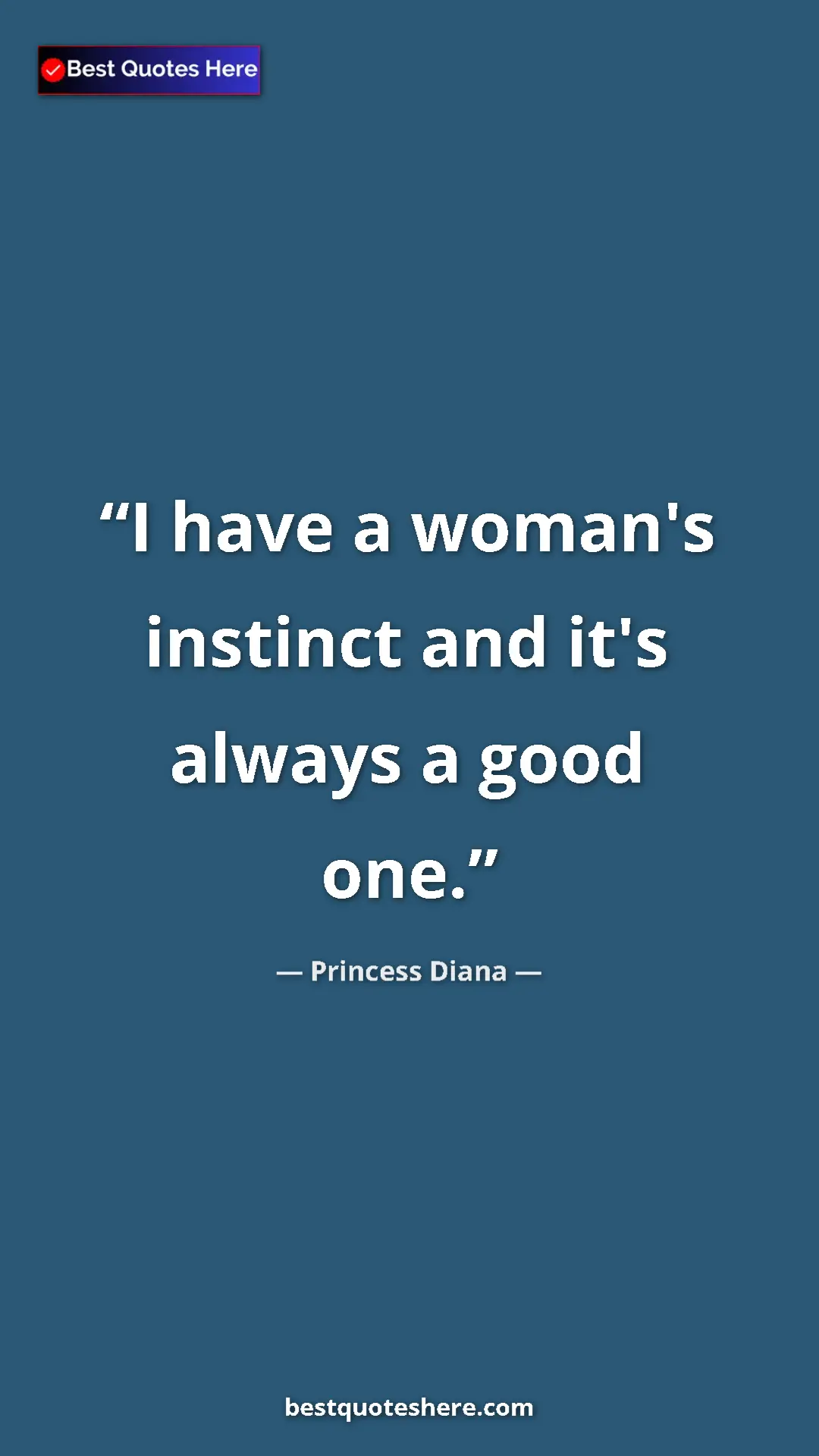 Pinterest quote poster by Princess Diana: "I have a woman's instinct and it's always a good one."