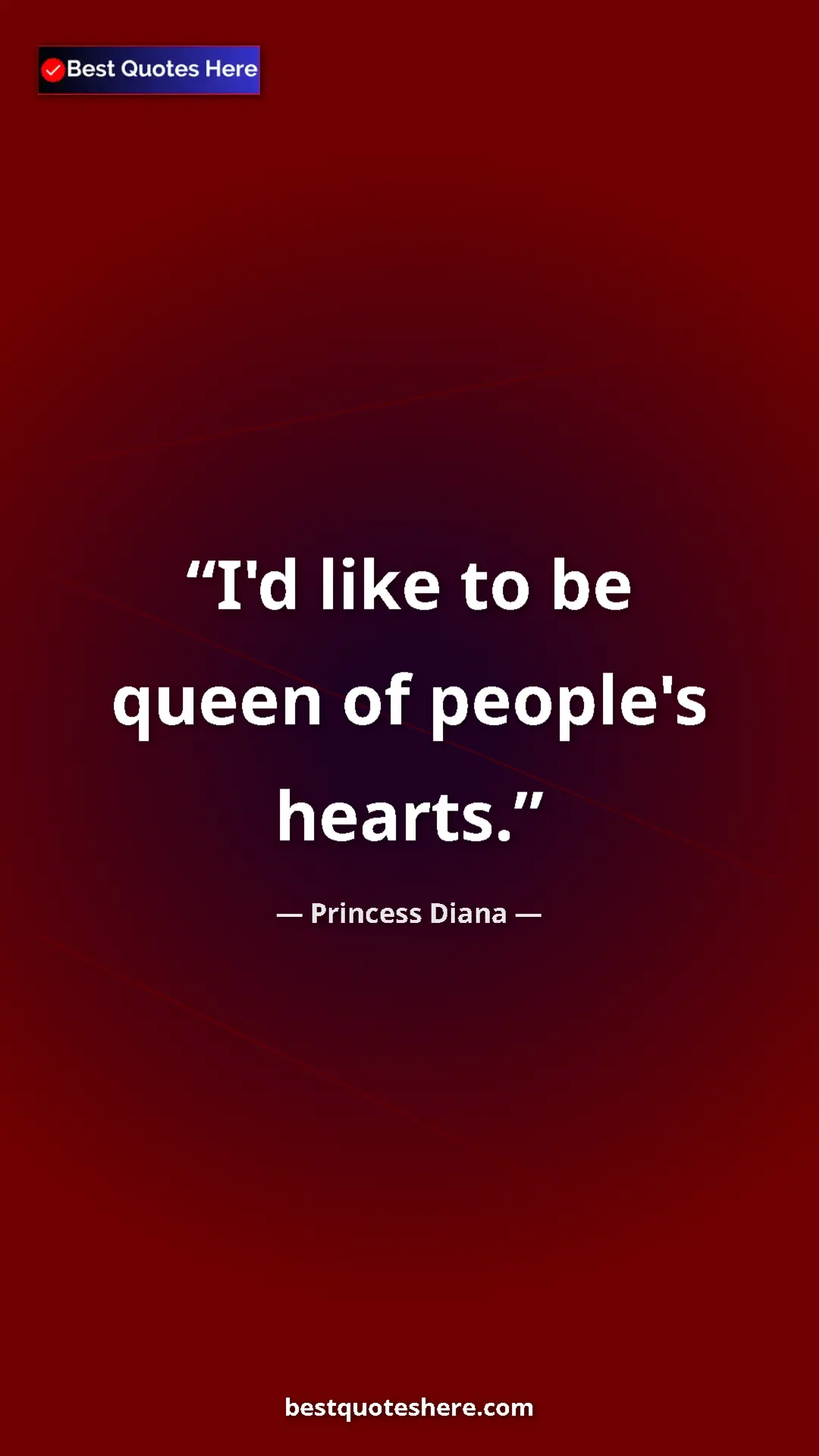Pinterest quote poster by Princess Diana: "I'd like to be queen of people's hearts."