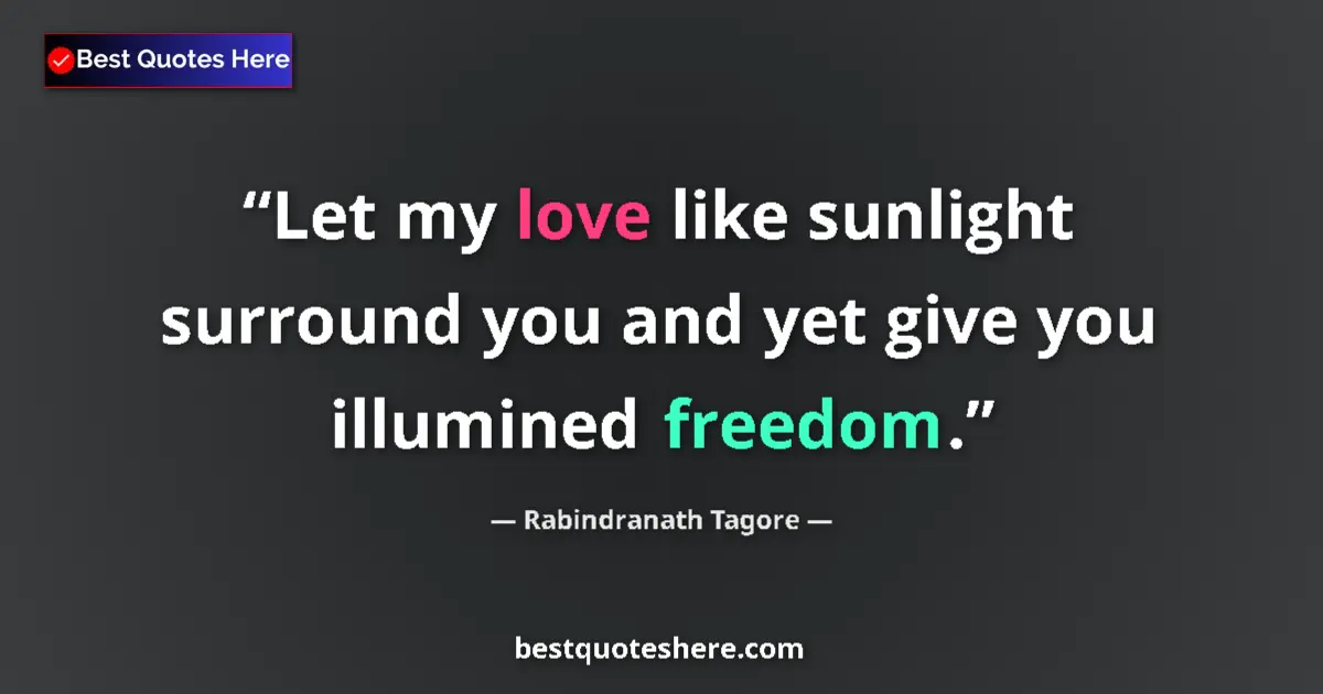 Quote by Rabindranath Tagore: Let my love like sunlight surround you and yet giv