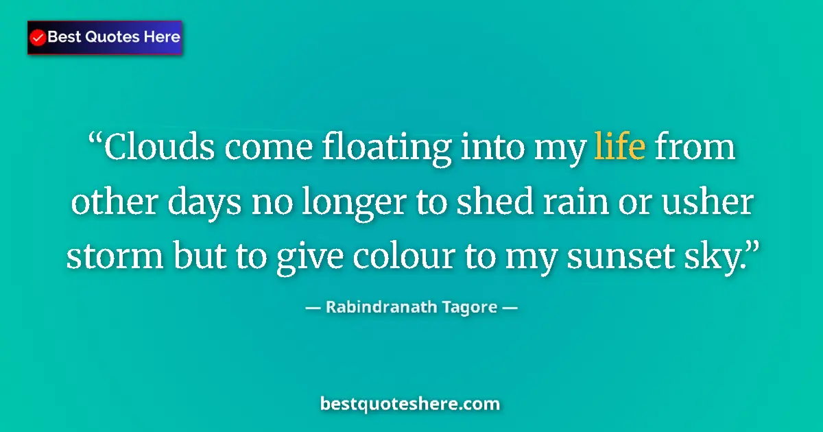 Quote by Rabindranath Tagore: Clouds come floating into my life from other days no longer to shed rain or usher storm but to give ...
