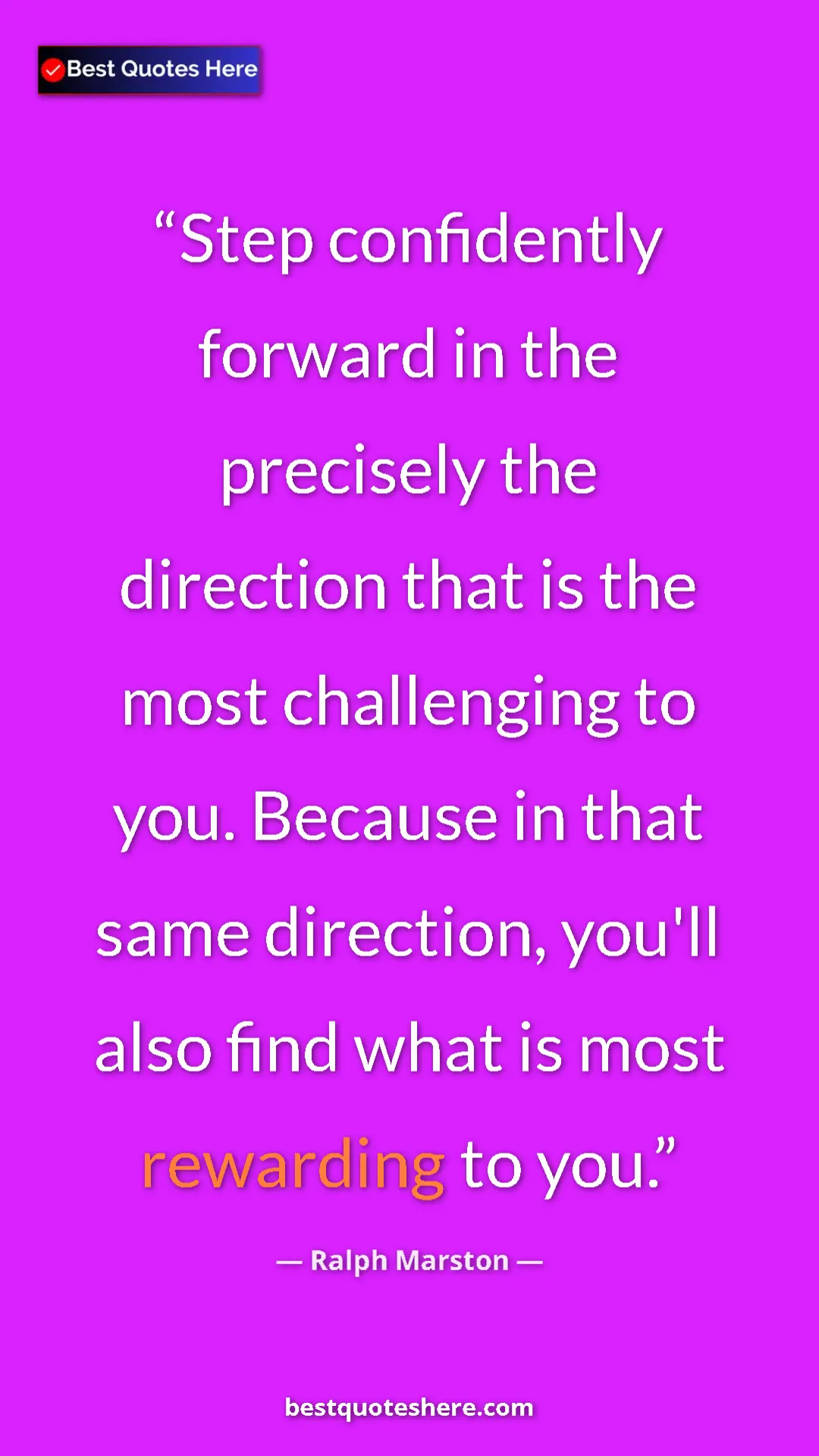 Pinterest quote poster by Ralph Marston: "Step confidently forward in the precisely the direction..."