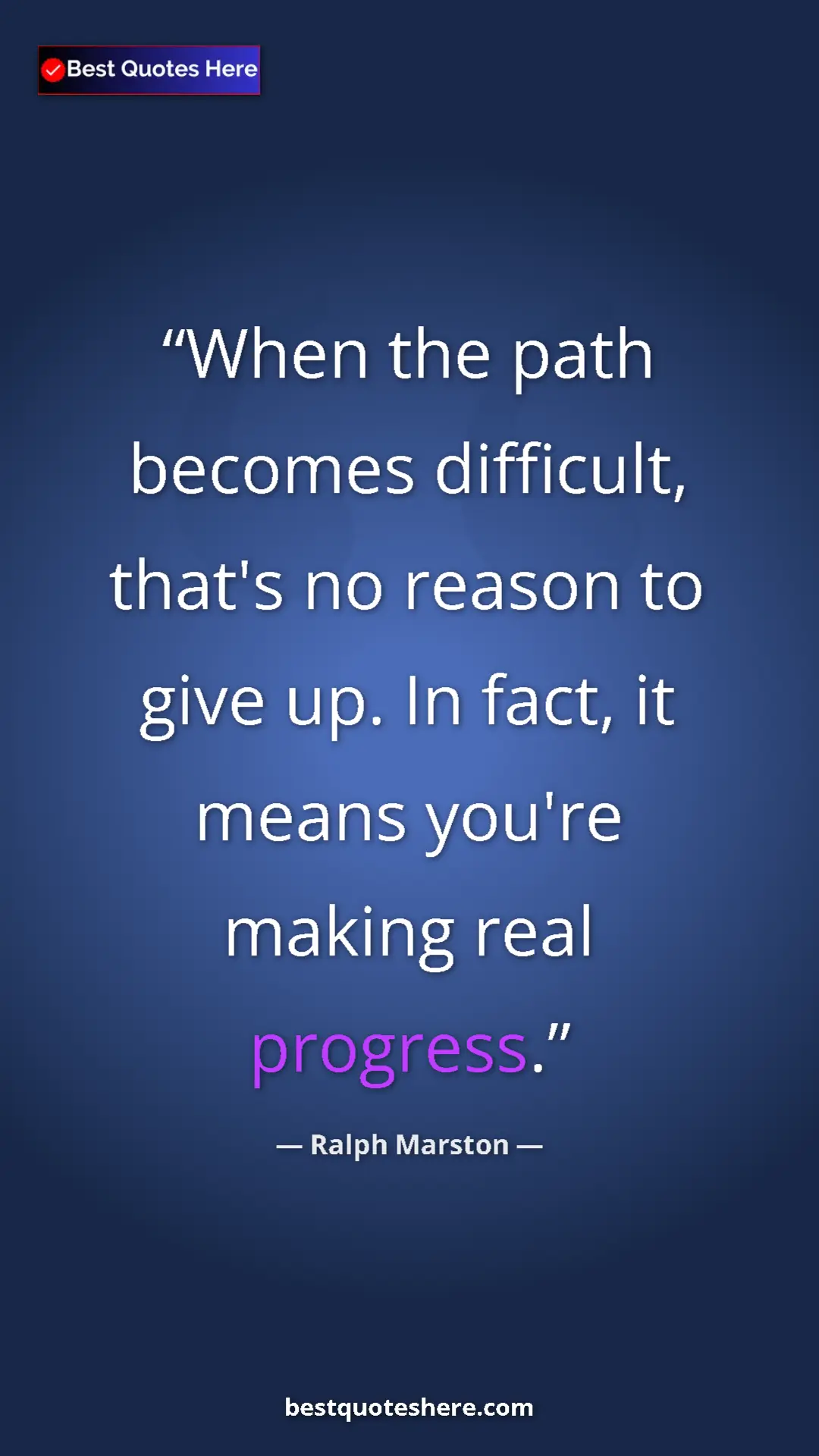Pinterest quote poster by Ralph Marston: "When the path becomes difficult, that's no reason to give..."