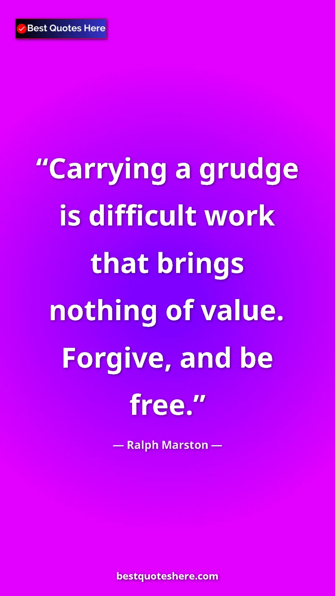 Pinterest quote poster by Ralph Marston: "Carrying a grudge is difficult work that brings nothing of..."