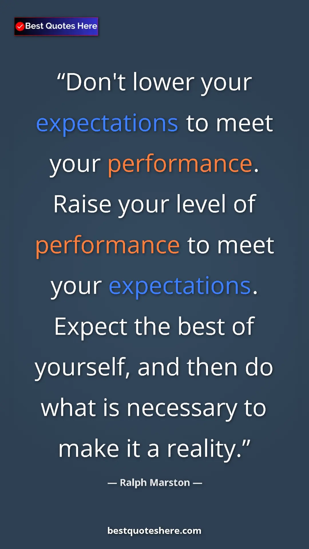 Pinterest quote poster by Ralph Marston: "Don't lower your expectations to meet your performance...."