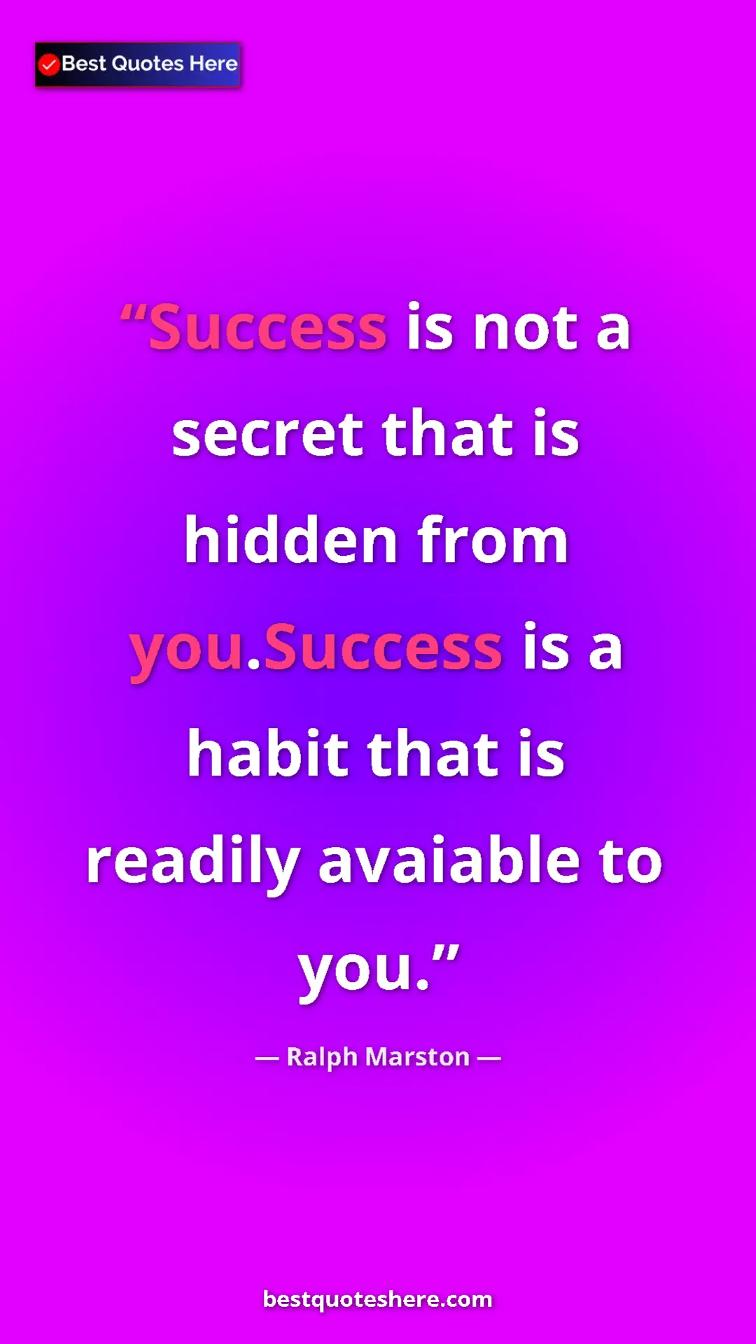 Pinterest quote poster by Ralph Marston: "Success is not a secret that is hidden from you.Success is..."