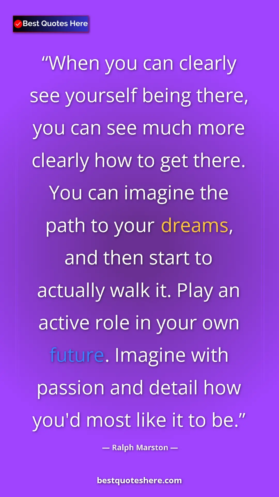 Ralph Marston Quote Card: "When you can clearly see yourself being there, you can see..." Pinterest quote poster by Ralph Marston: "When you can clearly see yourself being there, you can see..."
