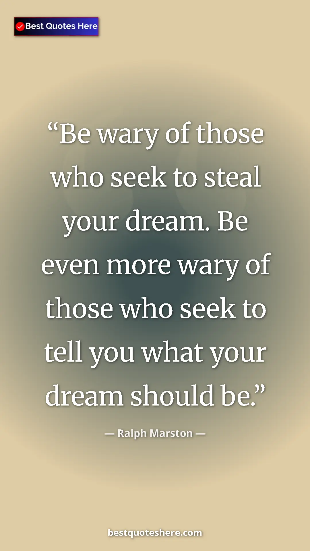 Pinterest quote poster by Ralph Marston: "Be wary of those who seek to steal your dream. Be even more..."