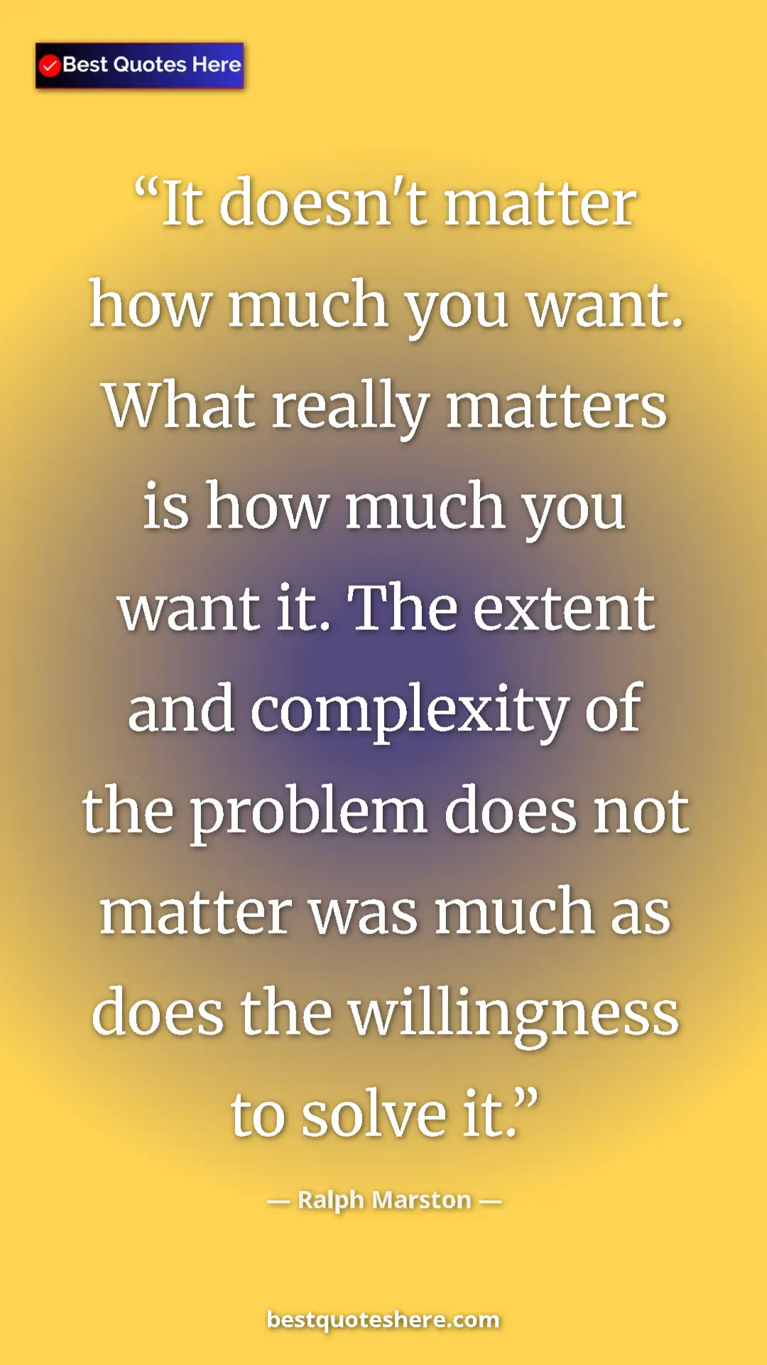 Pinterest quote poster by Ralph Marston: "It doesn't matter how much you want. What really matters is..."