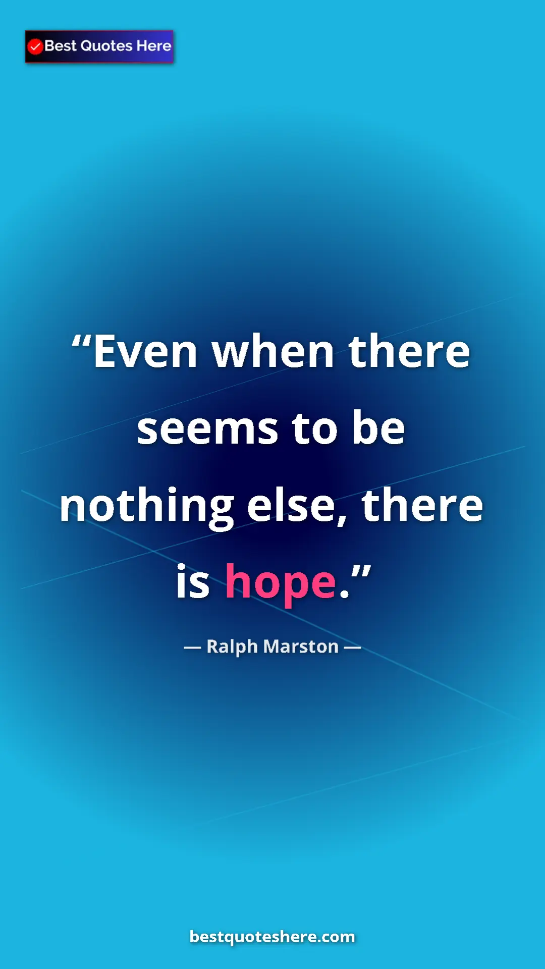 Pinterest quote poster by Ralph Marston: "Even when there seems to be nothing else, there is hope."