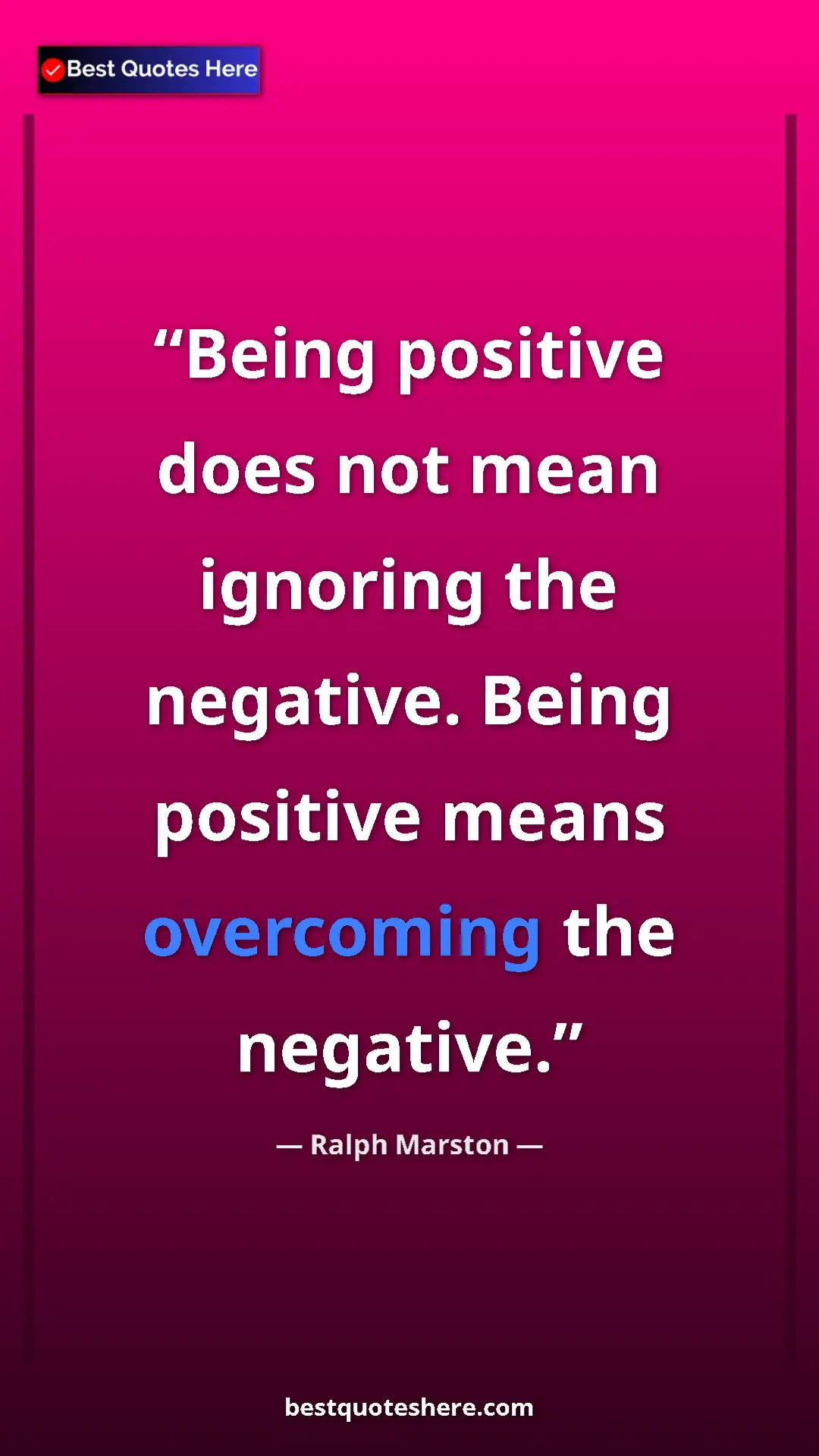 Pinterest quote poster by Ralph Marston: "Being positive does not mean ignoring the negative. Being..."