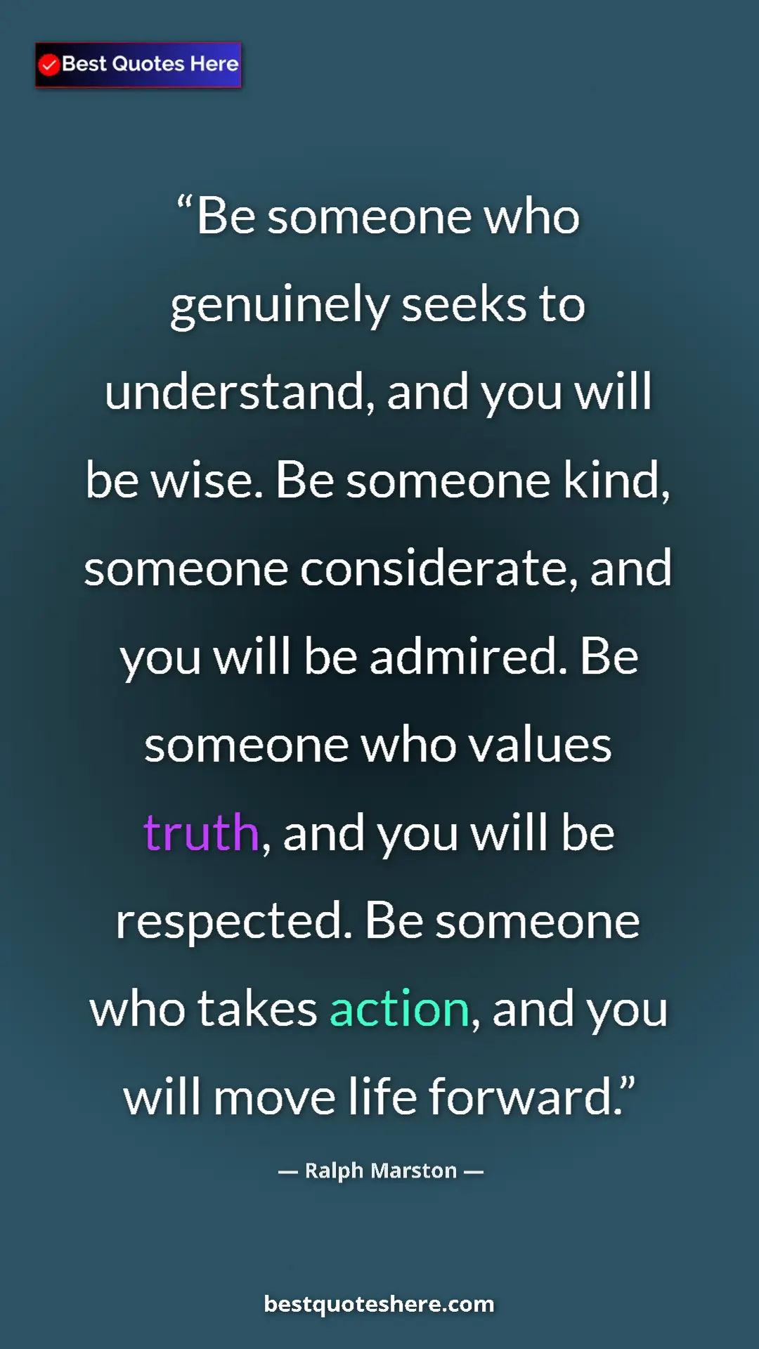Ralph Marston Quote Card: "Be someone who genuinely seeks to understand, and you will..." Pinterest quote poster by Ralph Marston: "Be someone who genuinely seeks to understand, and you will..."
