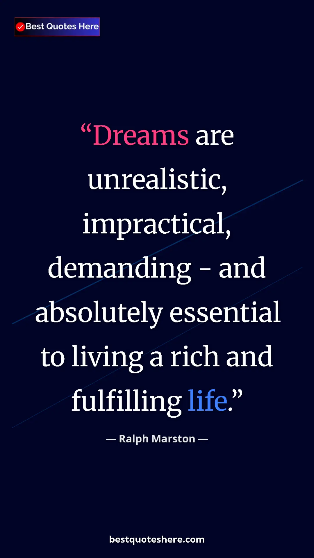 Pinterest quote poster by Ralph Marston: "Dreams are unrealistic, impractical, demanding - and..."