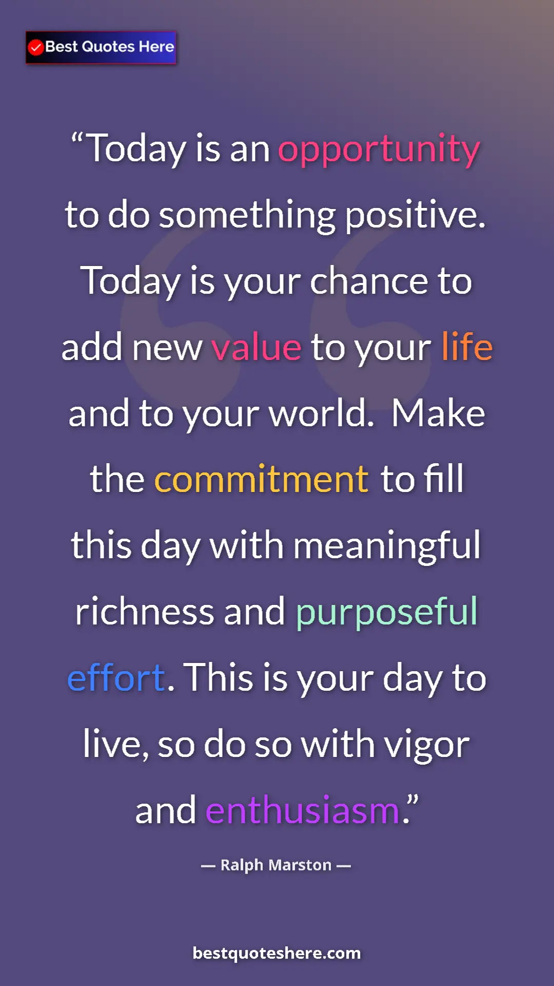 Pinterest quote poster by Ralph Marston: "Today is an opportunity to do something positive. Today is..."