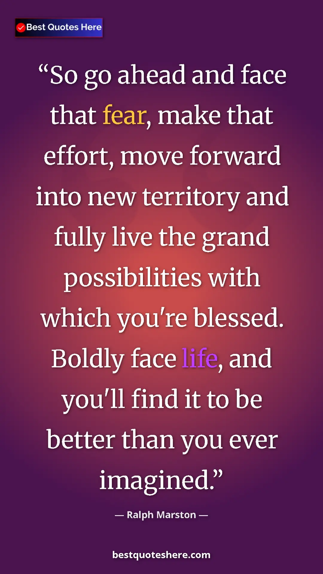 Pinterest quote poster by Ralph Marston: "So go ahead and face that fear, make that effort, move..."