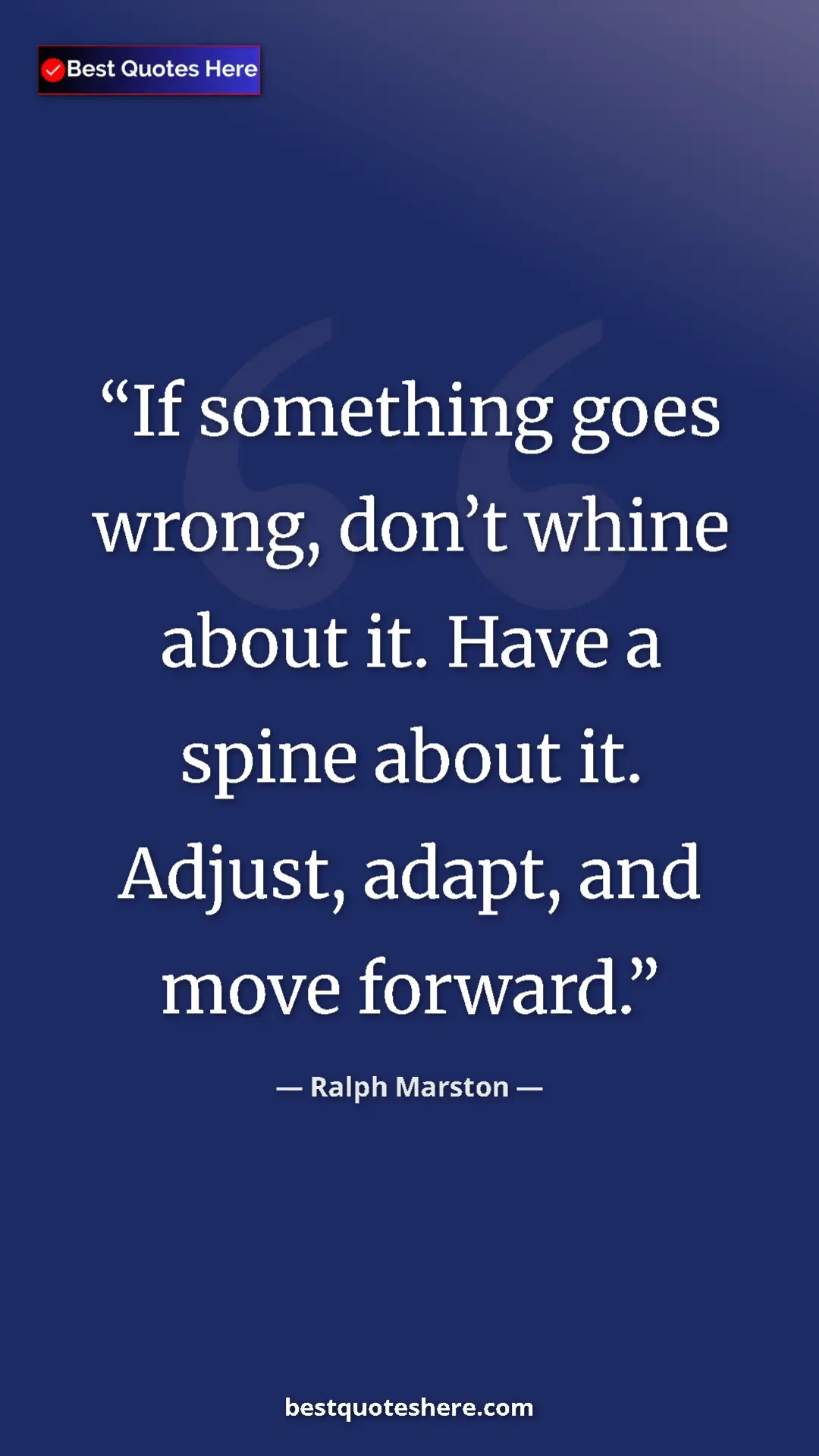 Pinterest quote poster by Ralph Marston: "If something goes wrong, don’t whine about it. Have a spine..."