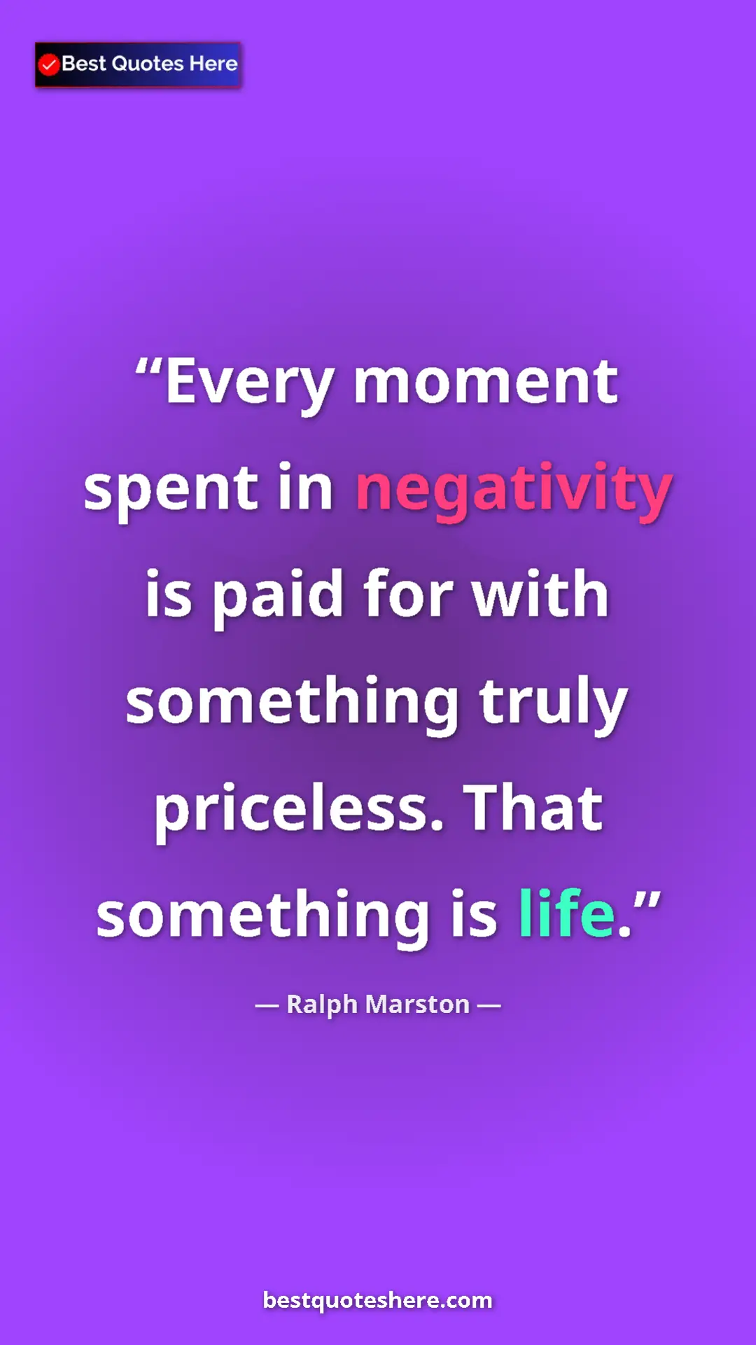 Pinterest quote poster by Ralph Marston: "Every moment spent in negativity is paid for with something..."