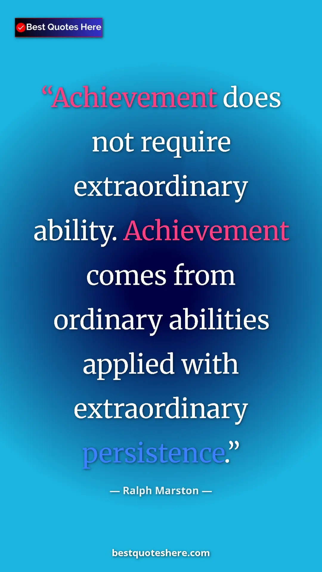 Pinterest quote poster by Ralph Marston: "Achievement does not require extraordinary ability...."
