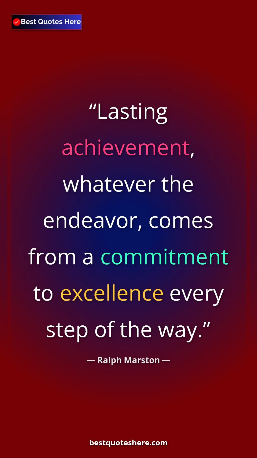 Pinterest quote poster by Ralph Marston: "Lasting achievement, whatever the endeavor, comes from a..."