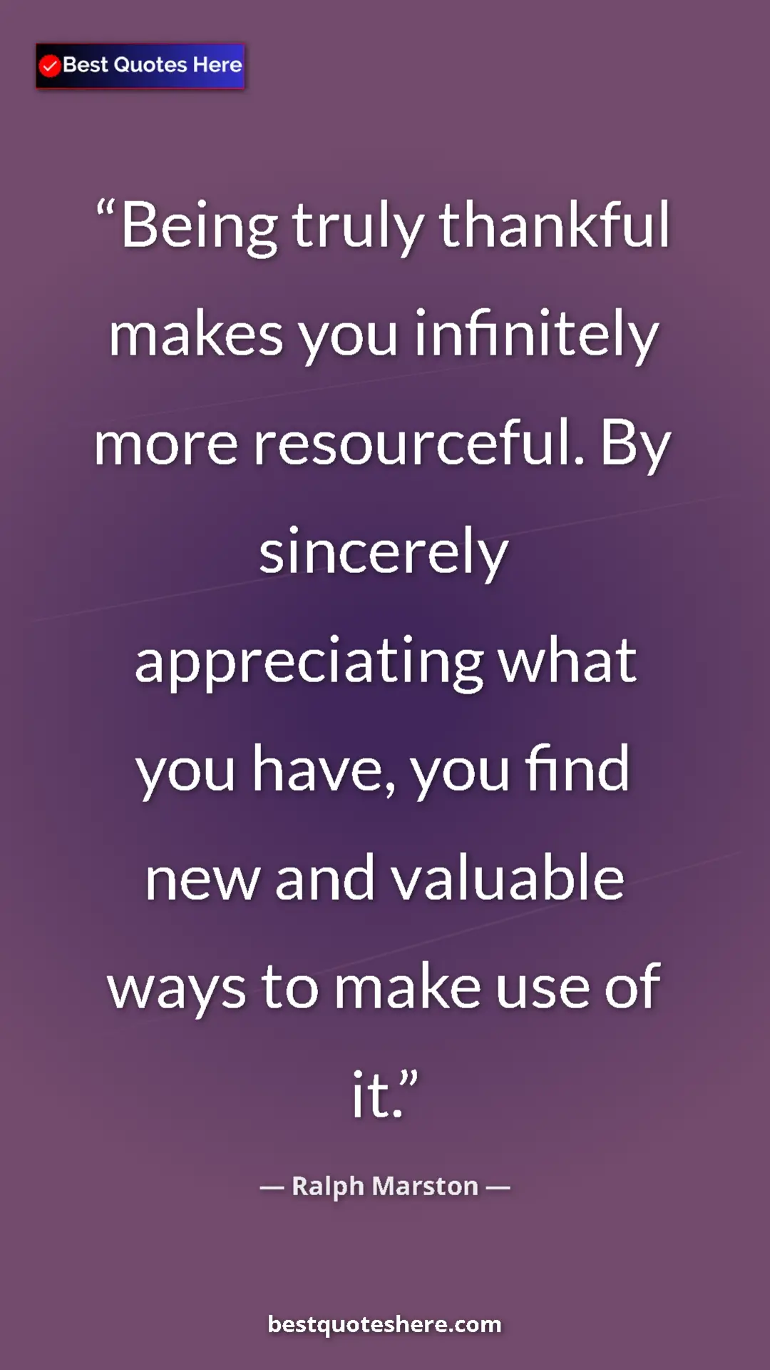 Pinterest quote poster by Ralph Marston: "Being truly thankful makes you infinitely more resourceful...."