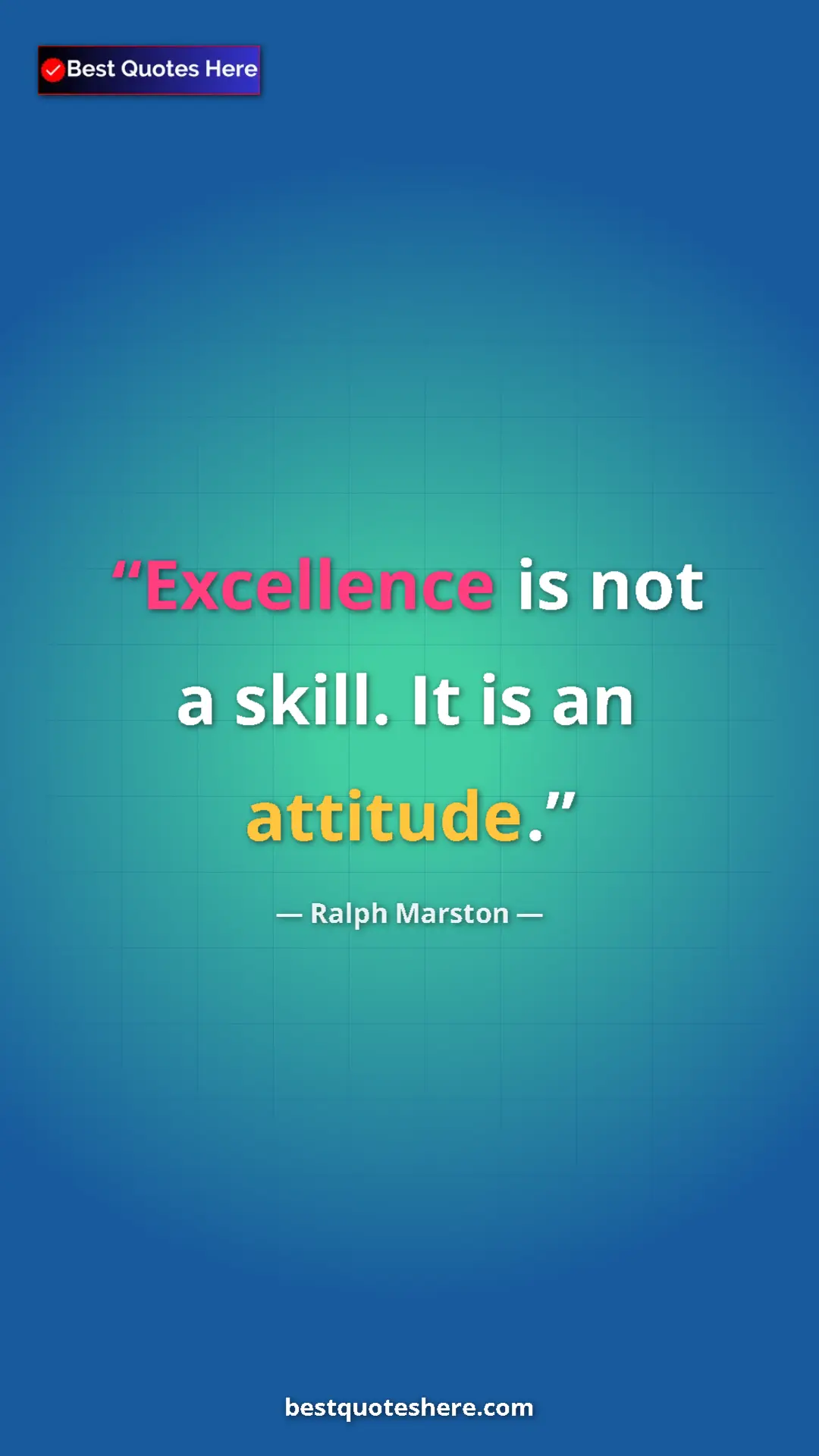 Pinterest quote poster by Ralph Marston: "Excellence is not a skill. It is an attitude."