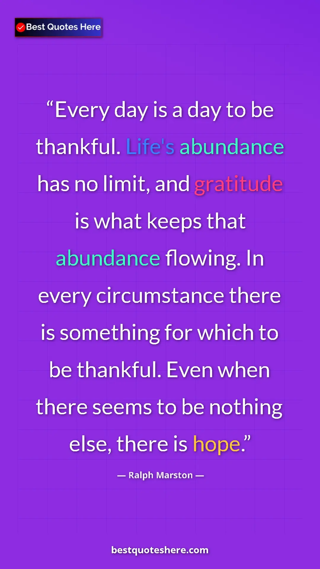 Pinterest quote poster by Ralph Marston: "Every day is a day to be thankful. Life's abundance has no..."