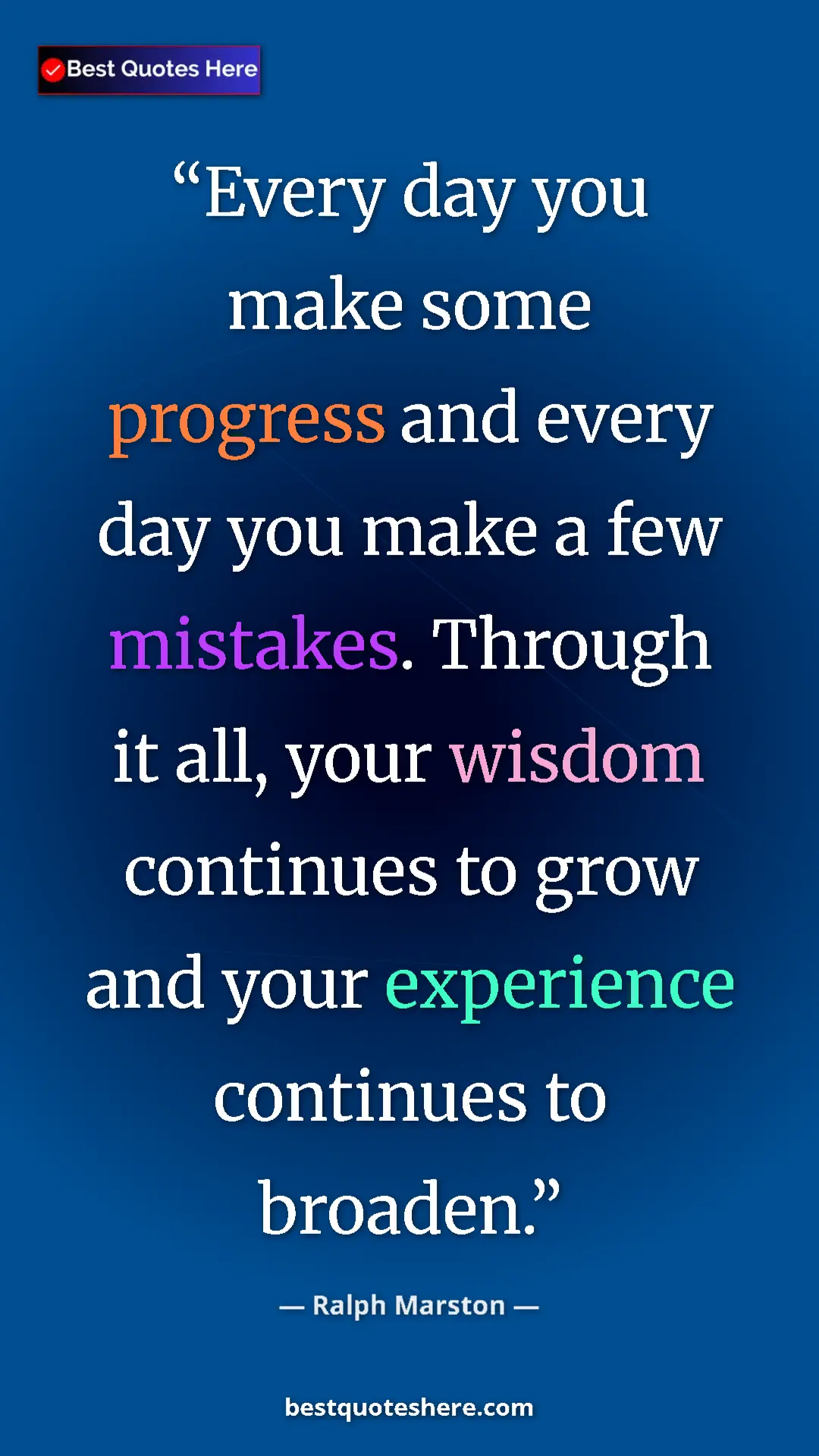 Pinterest quote poster by Ralph Marston: "Every day you make some progress and every day you make a..."