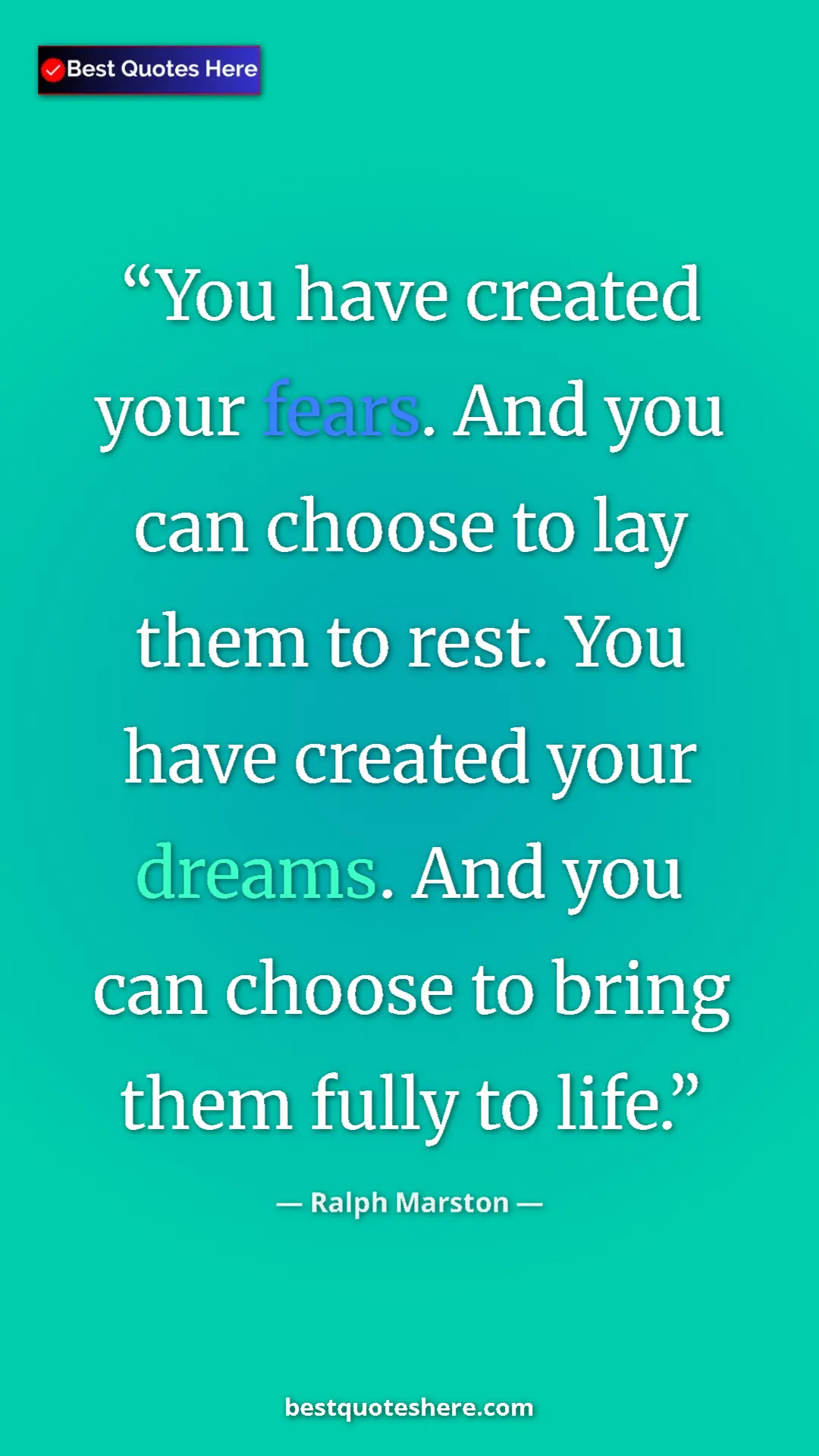 Pinterest quote poster by Ralph Marston: "You have created your fears. And you can choose to lay them..."