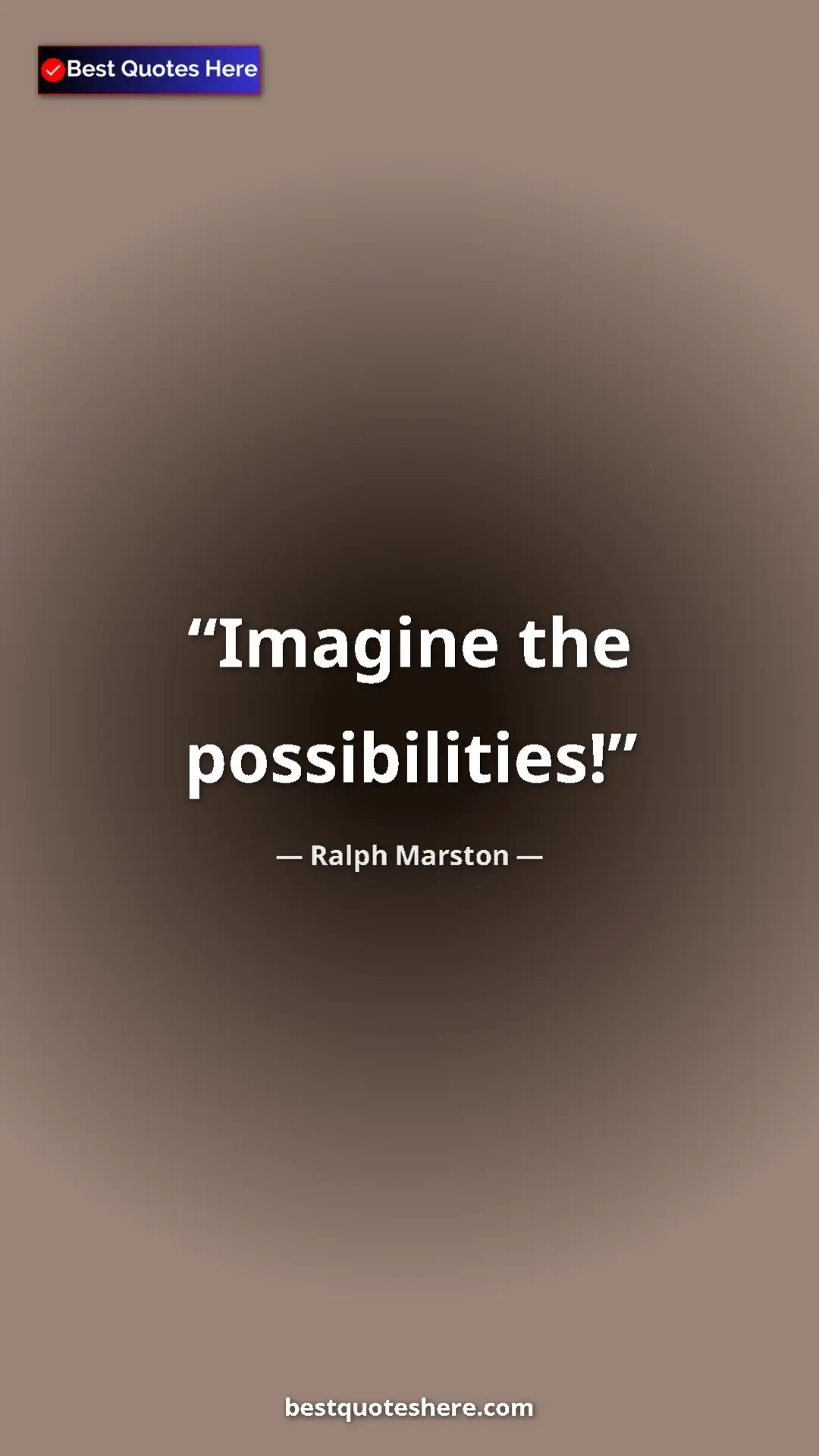 Pinterest quote poster by Ralph Marston: "Imagine the possibilities!"