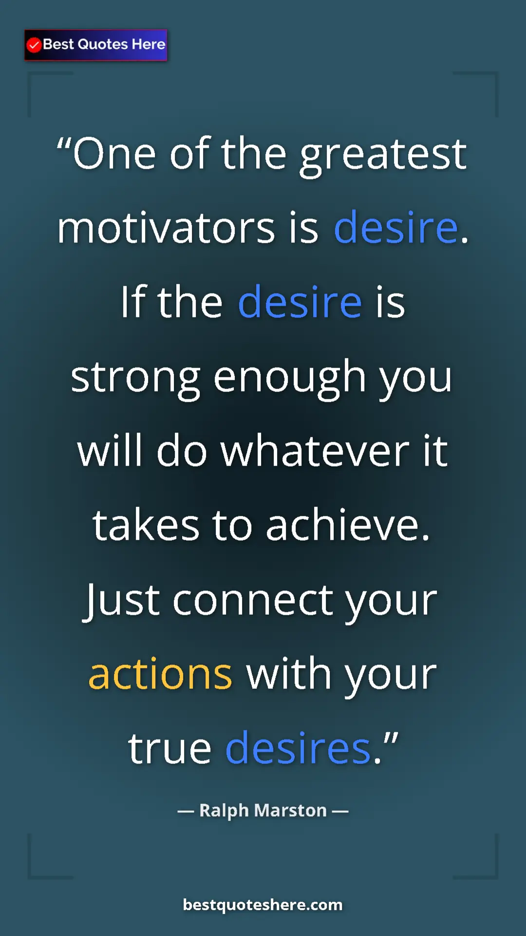 Pinterest quote poster by Ralph Marston: "One of the greatest motivators is desire. If the desire is..."
