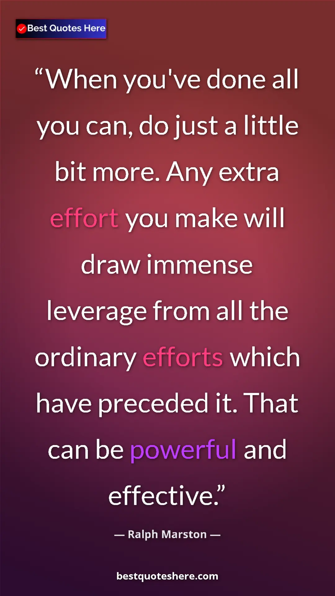 Pinterest quote poster by Ralph Marston: "When you've done all you can, do just a little bit more...."