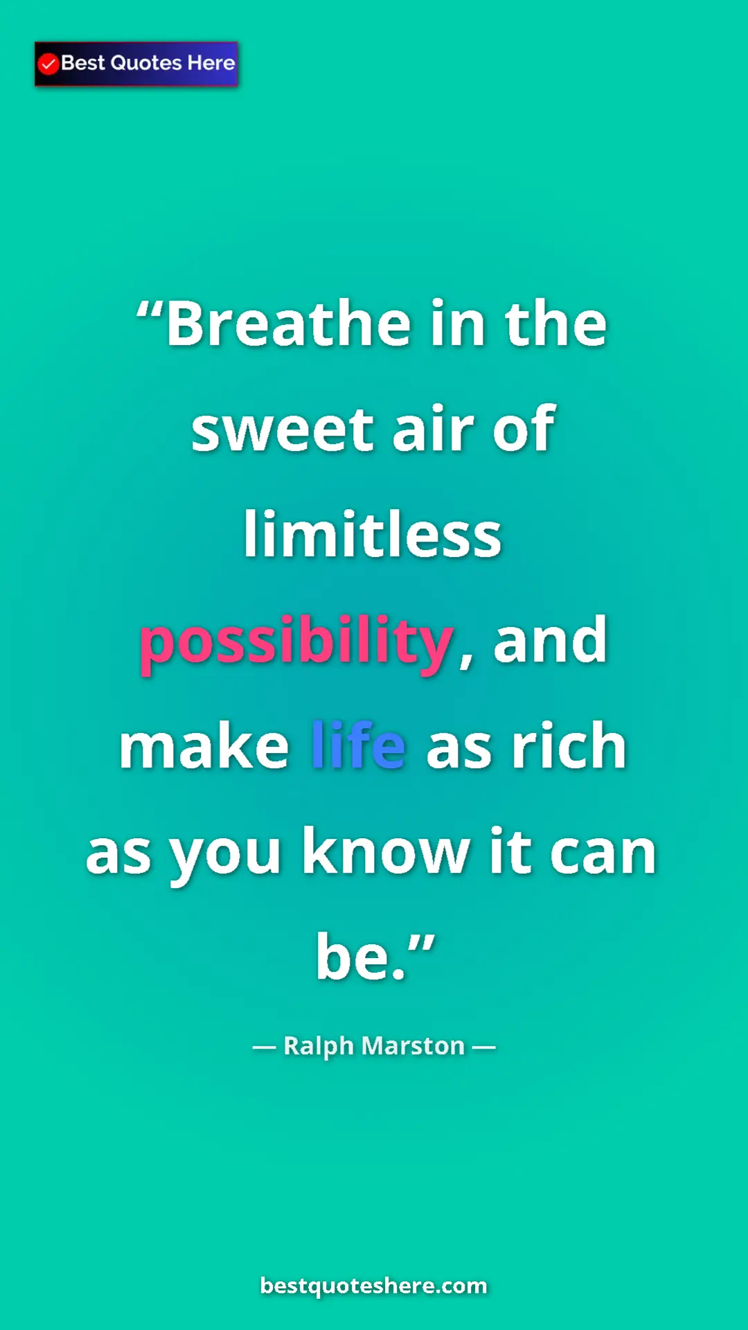 Pinterest quote poster by Ralph Marston: "Breathe in the sweet air of limitless possibility, and make..."