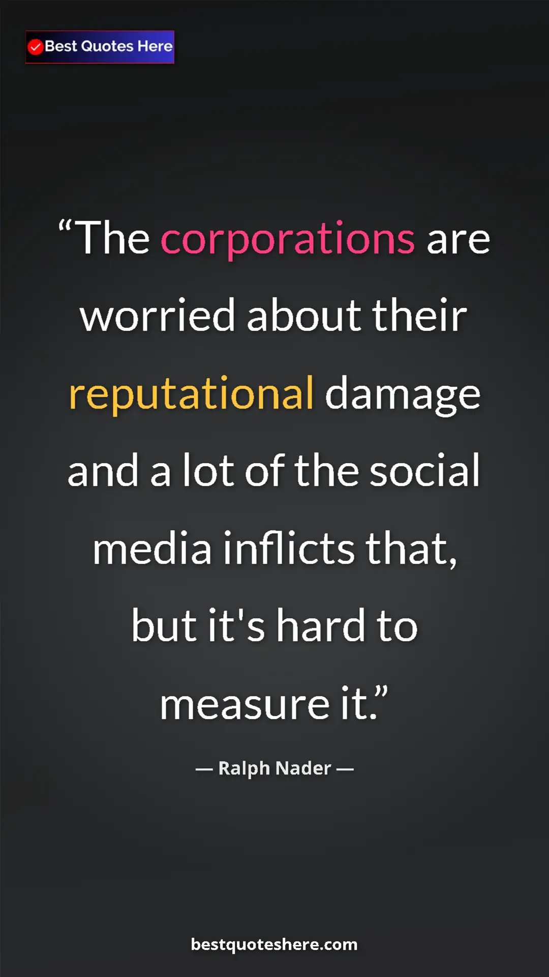 Pinterest quote poster by Ralph Nader: "The corporations are worried about their reputational..."
