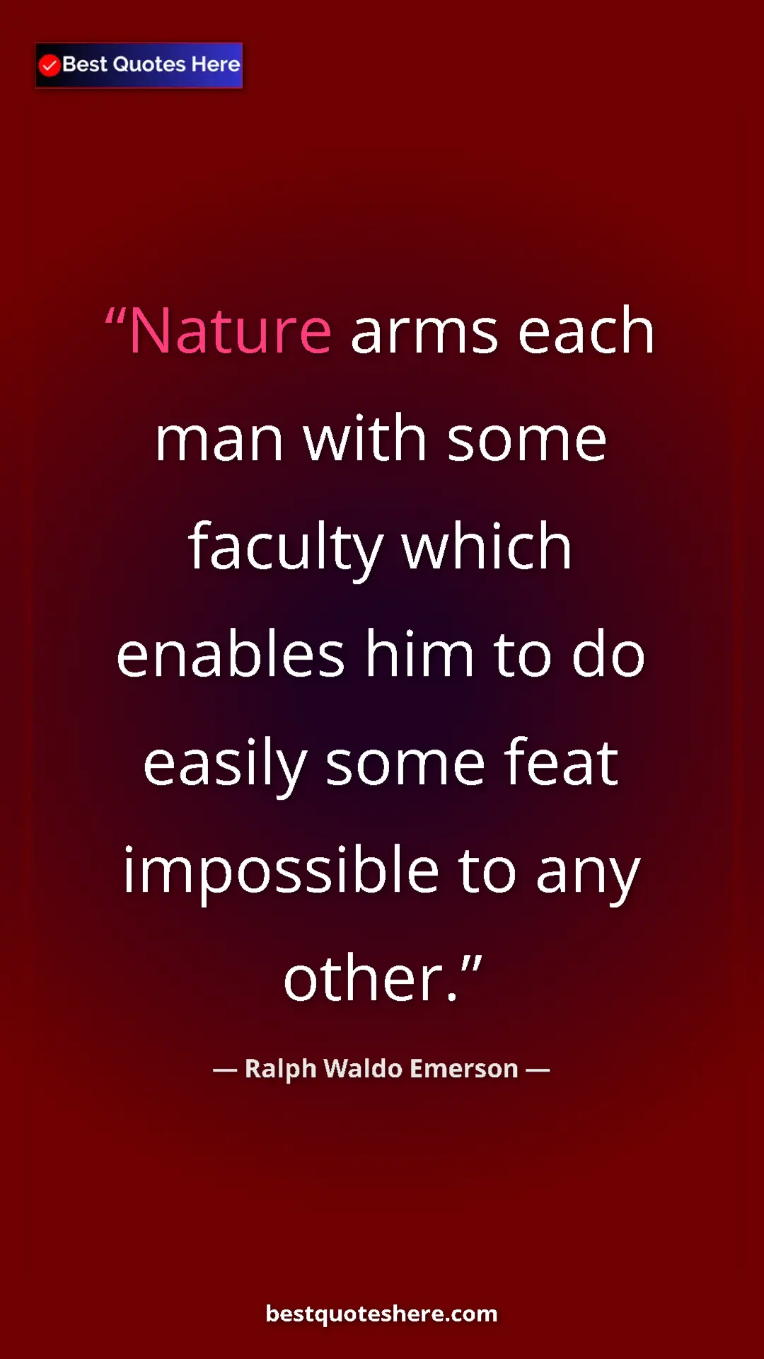 Pinterest quote poster by Ralph Waldo Emerson: "Nature arms each man with some faculty which enables him to "