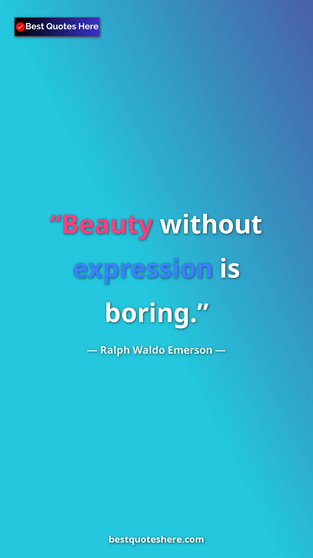 Ralph Waldo Emerson Quote Card: "Beauty without expression is boring." Pinterest quote poster by Ralph Waldo Emerson: "Beauty without expression is boring."