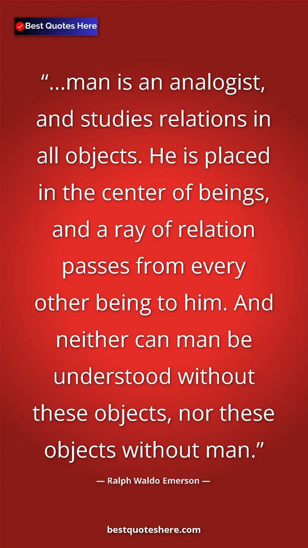 Ralph Waldo Emerson Quote Card: "...man is an analogist, and studies relations in all..." Pinterest quote poster by Ralph Waldo Emerson: "...man is an analogist, and studies relations in all..."