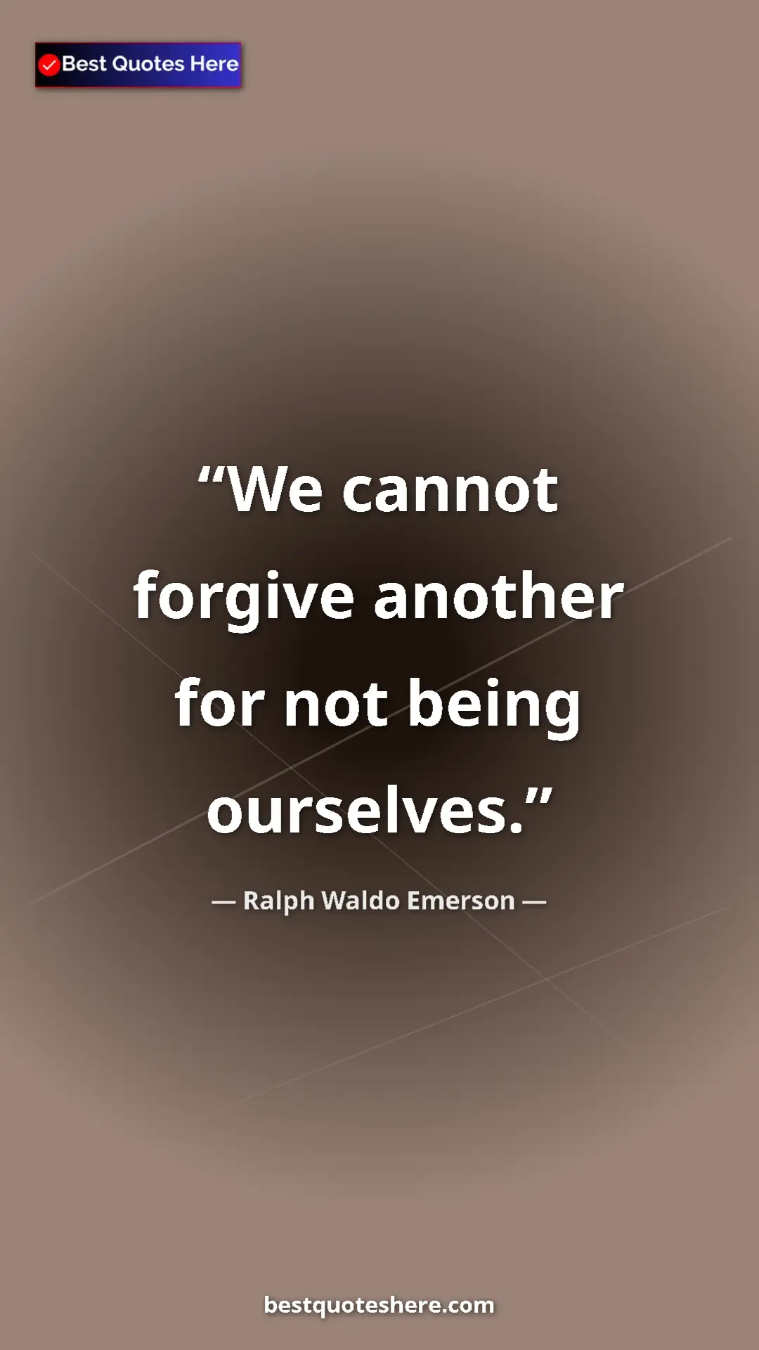 Ralph Waldo Emerson Quote Card: "We cannot forgive another for not being ourselves." Pinterest quote poster by Ralph Waldo Emerson: "We cannot forgive another for not being ourselves."
